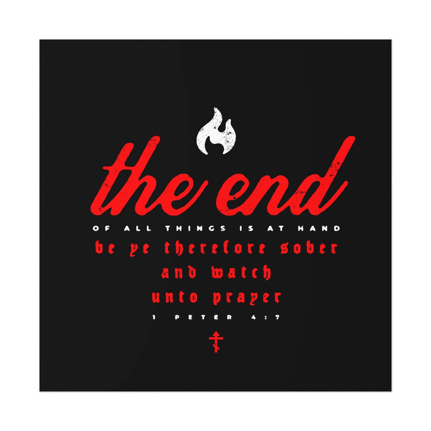 The End of All Things is At Hand (1 Peter 4:7) | Minimalist Typography | Red White and Black | Orthodox Christian Art Poster