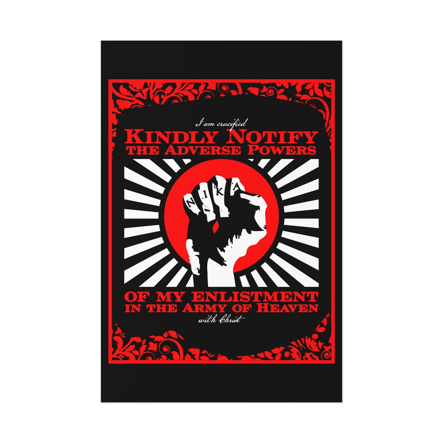 Kindly Notify the Adverse Powers of My Enlistment in the Army of Heaven | I am Crucified with Christ (Gal 2:20) | NIKA Fist | Orthodox Christian Art Poster