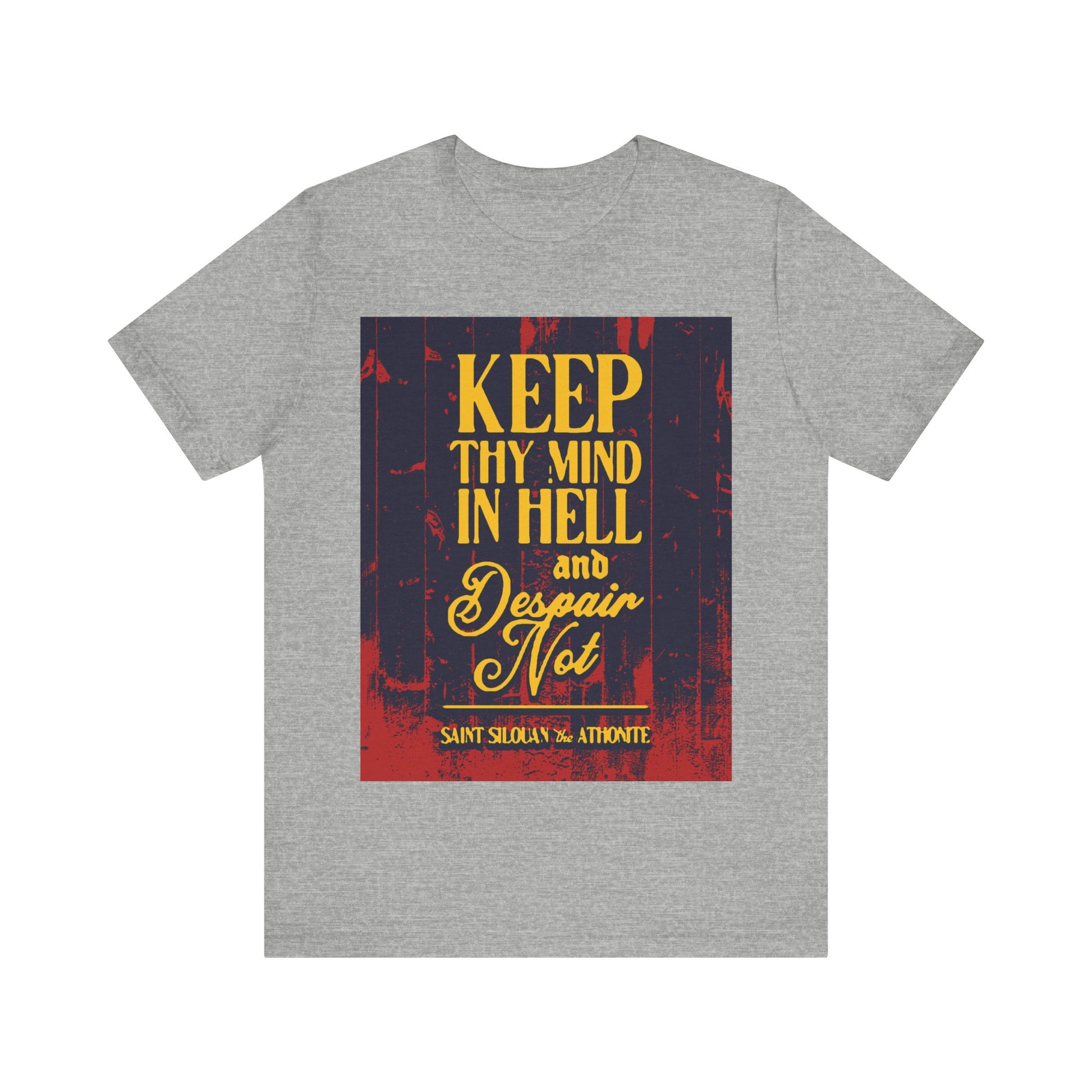 Athletic Heather t-shirt with “Keep thy mind in hell and despair not” by St. Silouan the Athonite in bold yellow—Orthodox Christian reminder for spiritual warfare. Keep Thy Mind in Hell and Despair Not No. 1 T-Shirt.