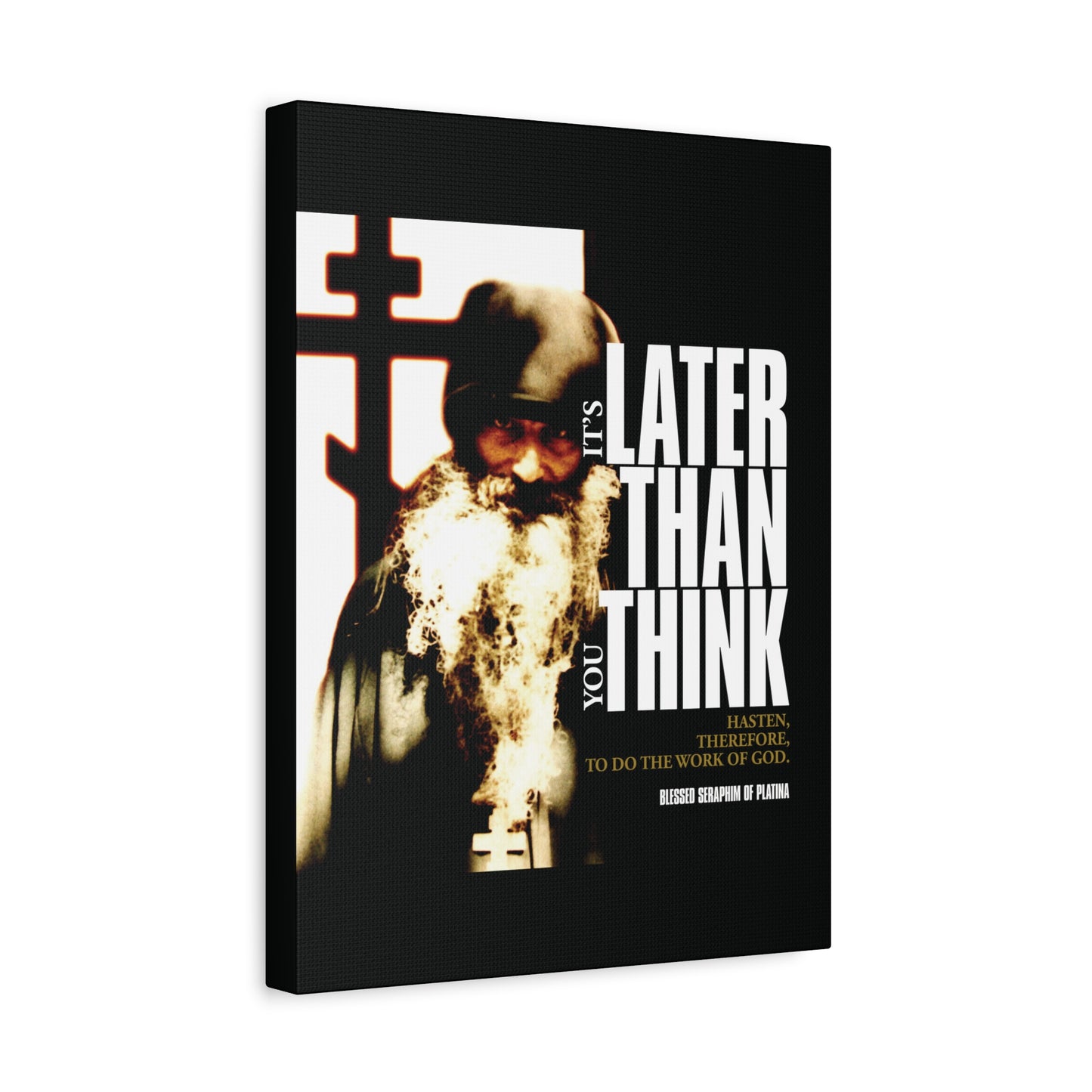 The Orthodox Christian canvas art "It's Later Than You Think" features Fr Seraphim Rose as a bearded monk by a shadowed cross, with modern cinematic poster typography reflecting on life’s fleeting nature.