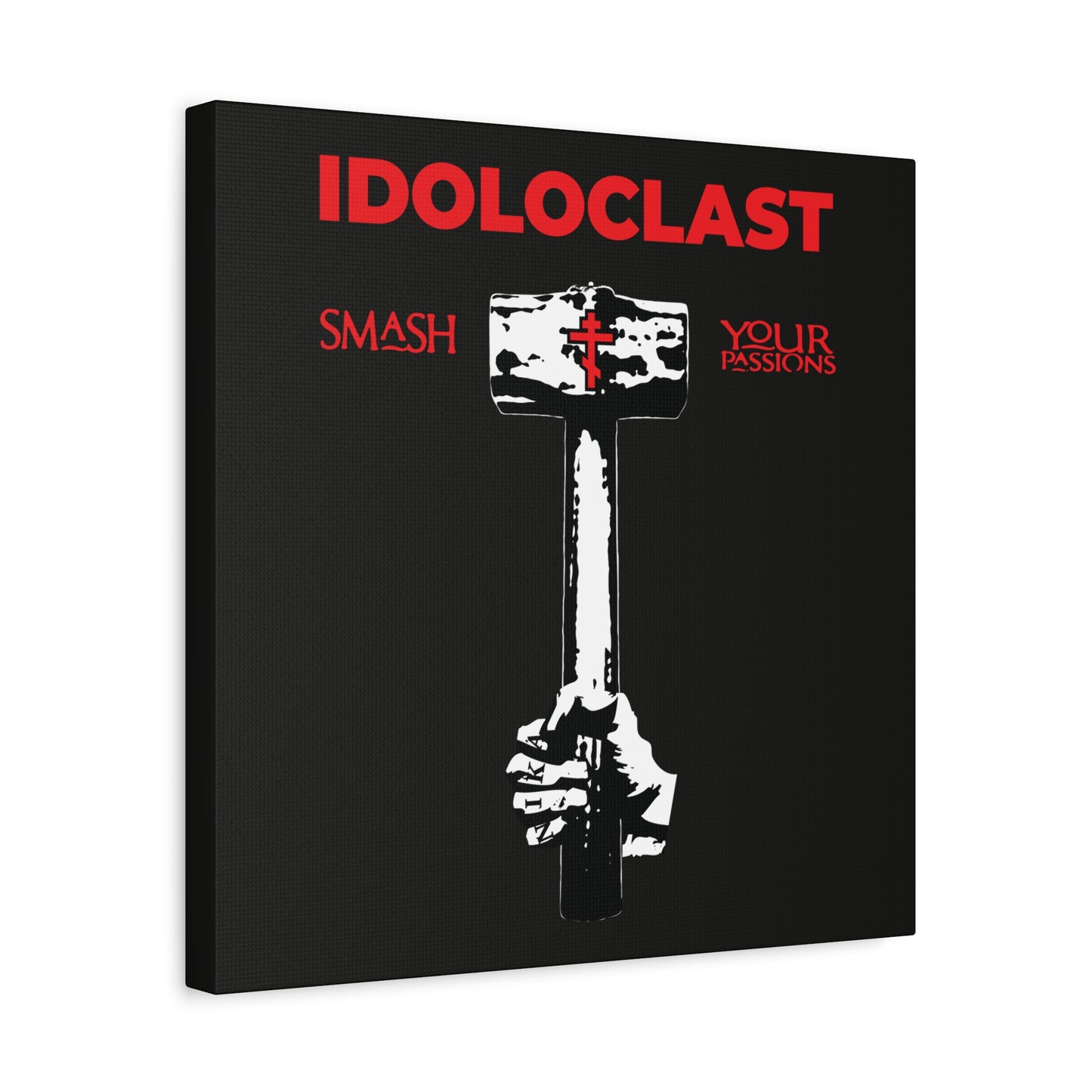 A hand wields a sledgehammer with a cross; red text reads "Idoloclast Idol-Smasher | Jesus Fist w/ Sledgehammer | Smash Your Passions | ICXC NIKA," highlighting Orthodox Christian asceticism on a bold black wall art background.
