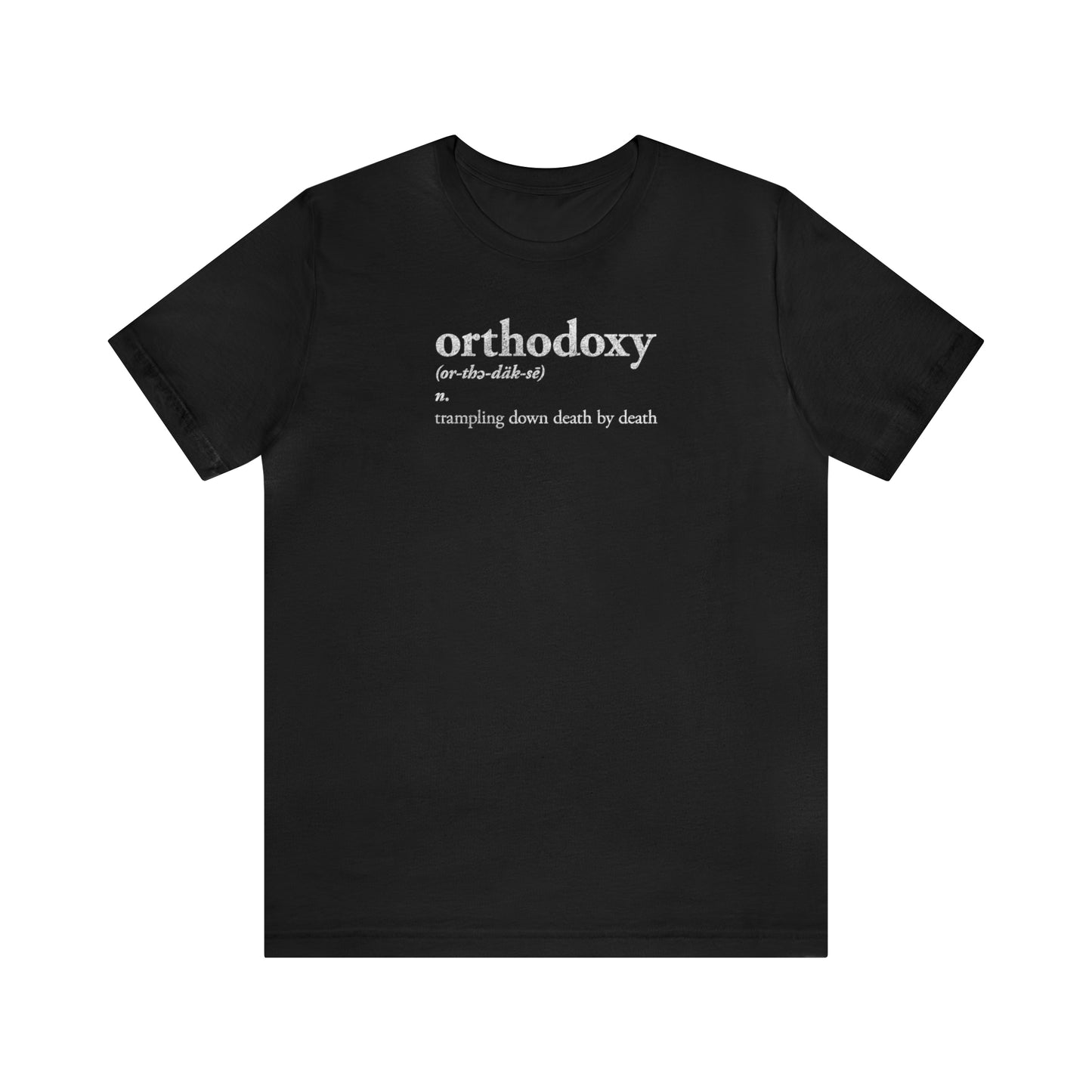Orthodoxy Definition No. 1 (Trampling Down Death By Death) | Orthodox Christian T-Shirt