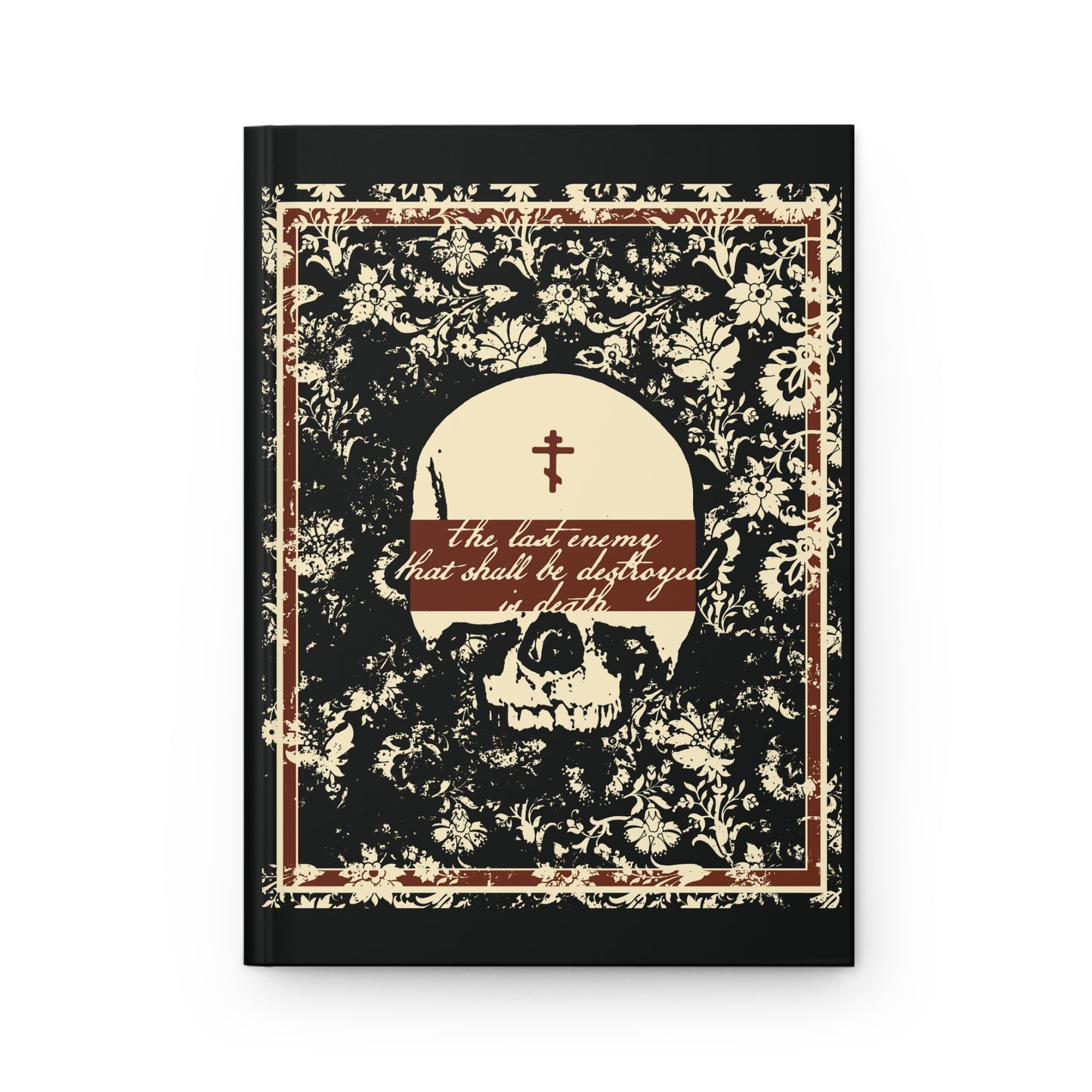 The Final Enemy That Shall Be Destroyed is Death No. 4 (1 Corinthians 15:26) | Orthodox Christian Hardcover Blank Journal