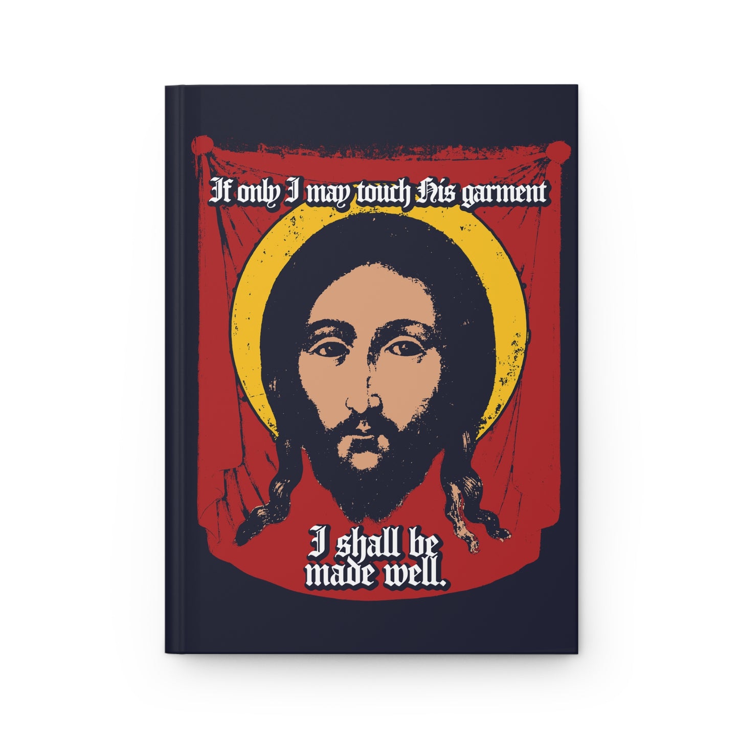 If Only I May Touch His Garment, I Shall Be Made Well (Matthew 9:21) No. 1 | Orthodox Christian Accessory | Hardcover Journal