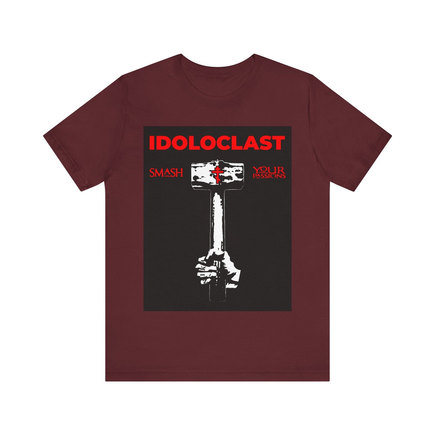Idoloclast Idol-Smasher | Jesus Fist w/ Sledgehammer | Smash Your Passions | Orthodox Christian T-Shirt