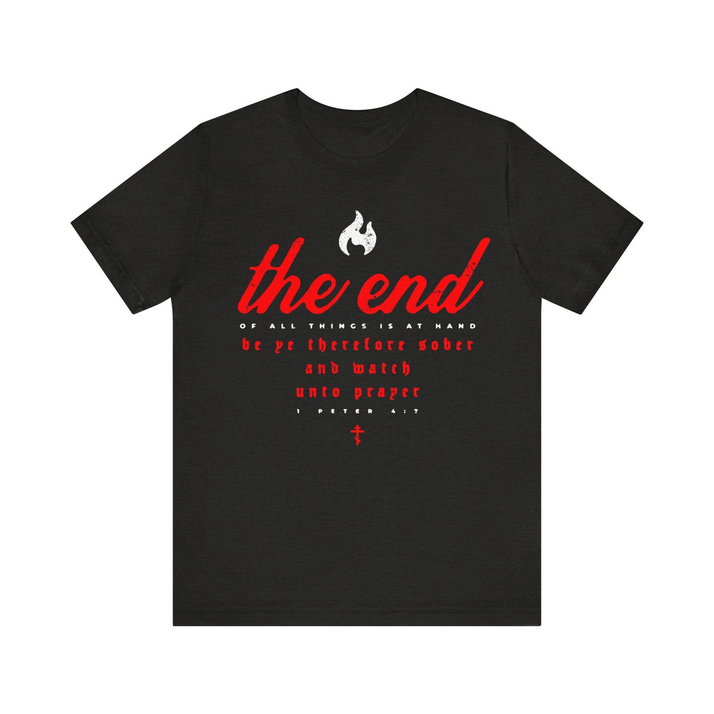 The End of All Things is At Hand (1 Peter 4:7) | Minimalist Typography | Red White and Black | Orthodox Christian T-Shirt