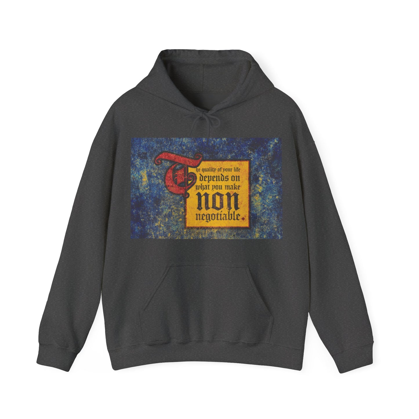 Dark Heather hoodie with "The Quality of Your Life Depends on What You Make Non-Negotiable" graphic—a motivational message from Uncompromising Christianity to inspire you to prioritize what truly matters every day.