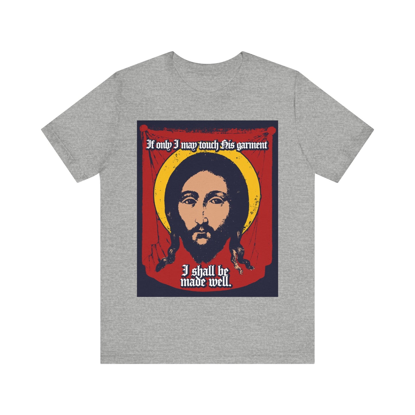 If Only I May Touch His Garment, I Shall Be Made Well (Matthew 9:21) No. 1 | Orthodox Christian T-Shirt