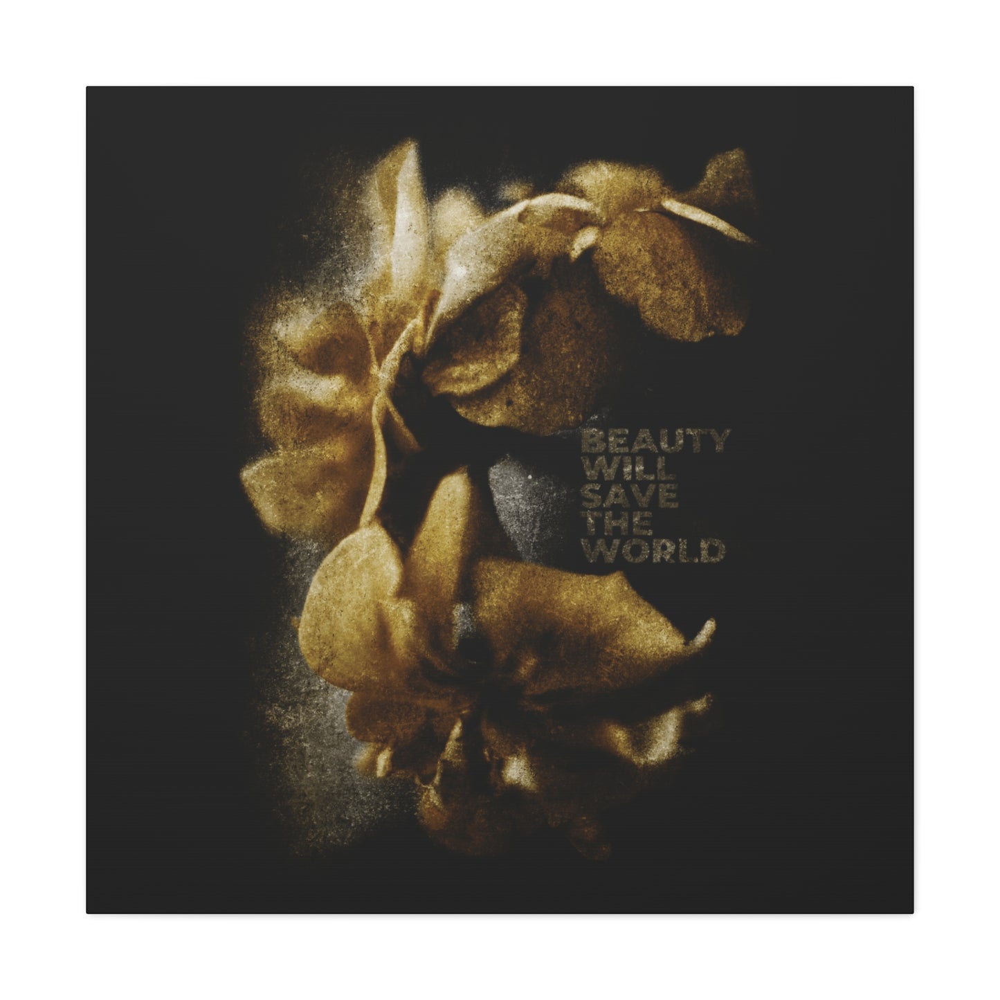 Golden flowers on black with “Beauty will save the world” at center right—original photo art. "Beauty Will Save the World" Christian wall art glorifies Jesus Christ, universal Creator & King; inspired by Dostoevsky.