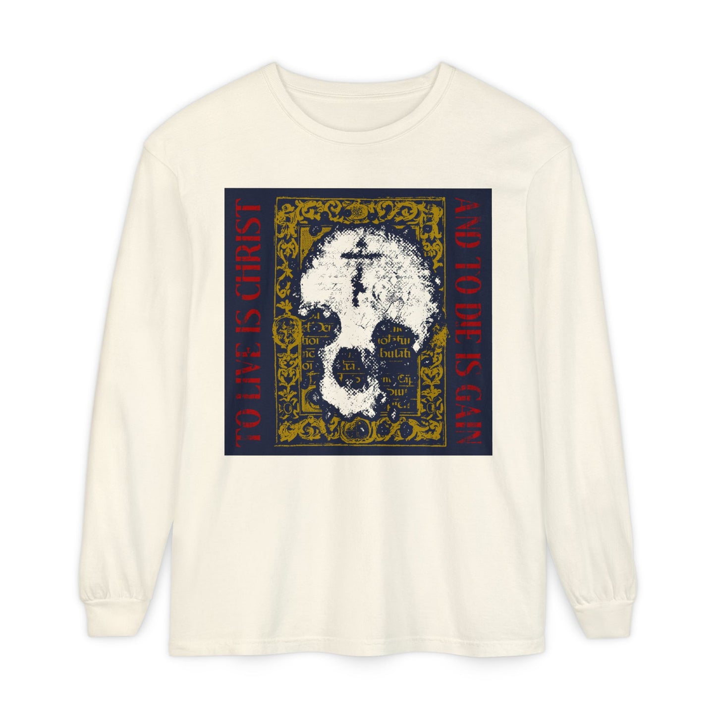 Ivory long sleeve shirt featuring a skull with cross on gold manuscript texture and the phrase “To live is Christ, to die is gain” (Philippians 1:21)—a bold Orthodox Christian statement.
