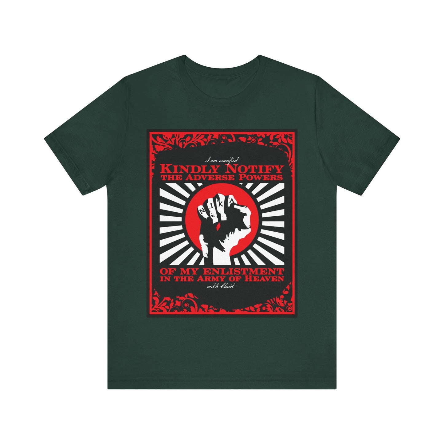 Kindly Notify the Adverse Powers of My Enlistment in the Army of Heaven | I am Crucified with Christ (Gal 2:20) | NIKA Fist | Orthodox Christian T-Shirt