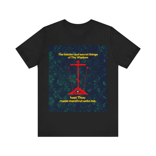 The Hidden and Secret Things of Thy Wisdom (Golgotha Cross) No. 1 | Orthodox Christian T-Shirt
