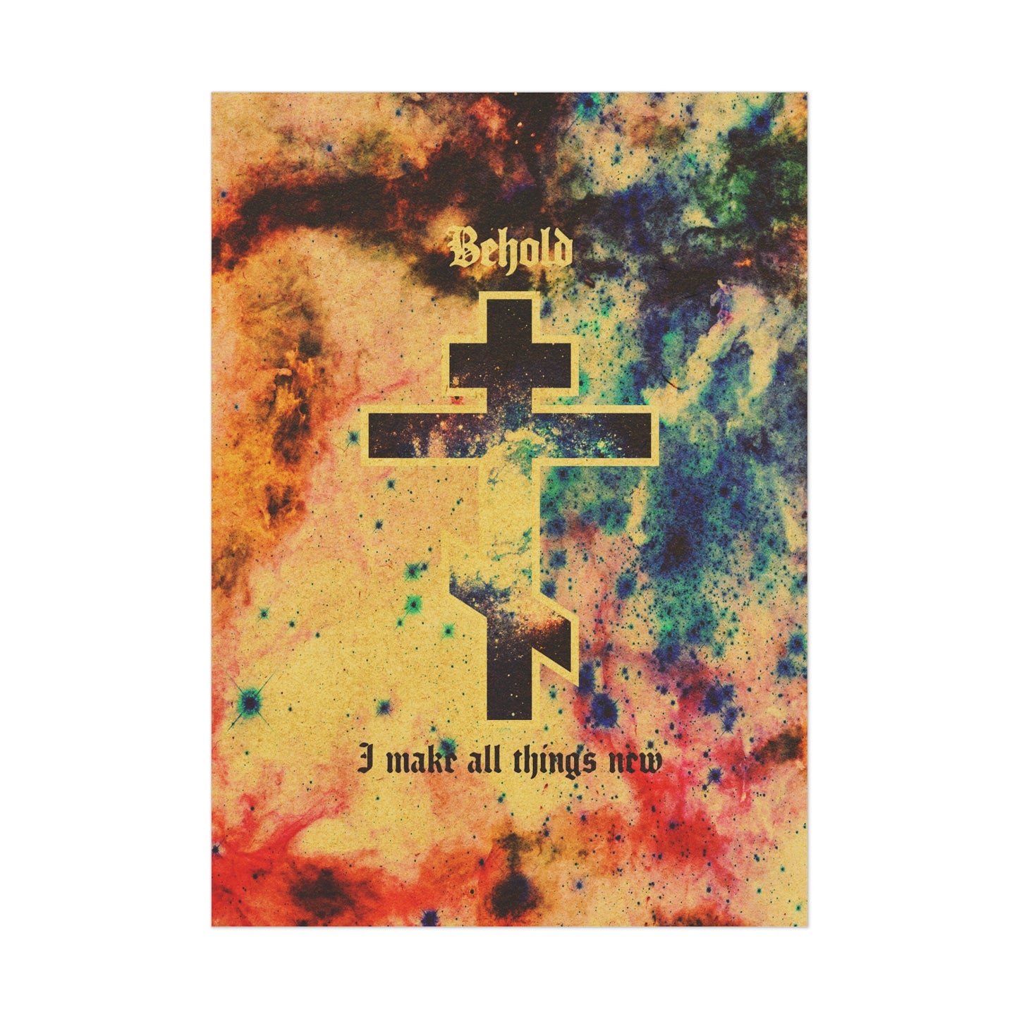 Behold, I Make All Things New (Revelation 21:5) | Cosmic Orthodox Cross On Inverted Starfield | Second Coming | Orthodox Christian Art Poster