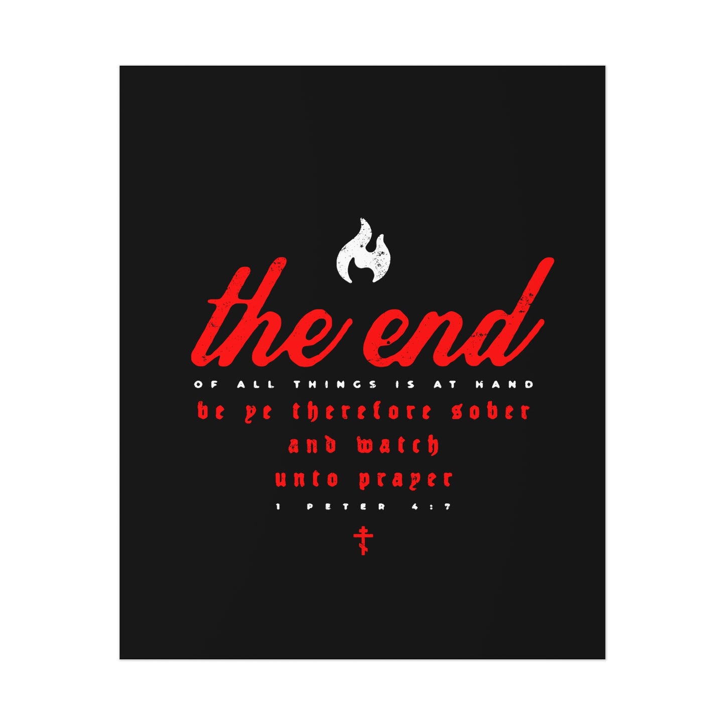 The End of All Things is At Hand (1 Peter 4:7) | Minimalist Typography | Red White and Black | Orthodox Christian Art Poster