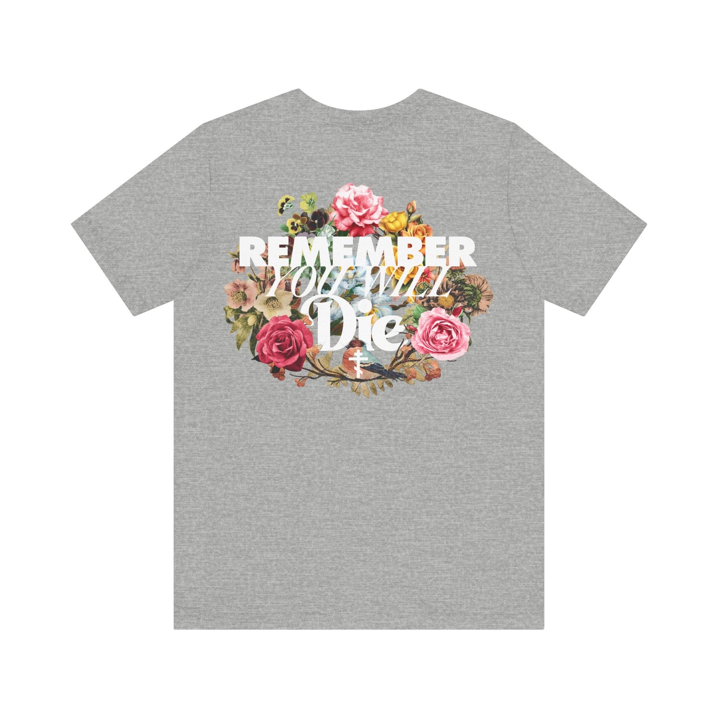Remember You Will Die Typography & Classic Floral Design (BACK PRINT) | Orthodox Christian T-Shirt