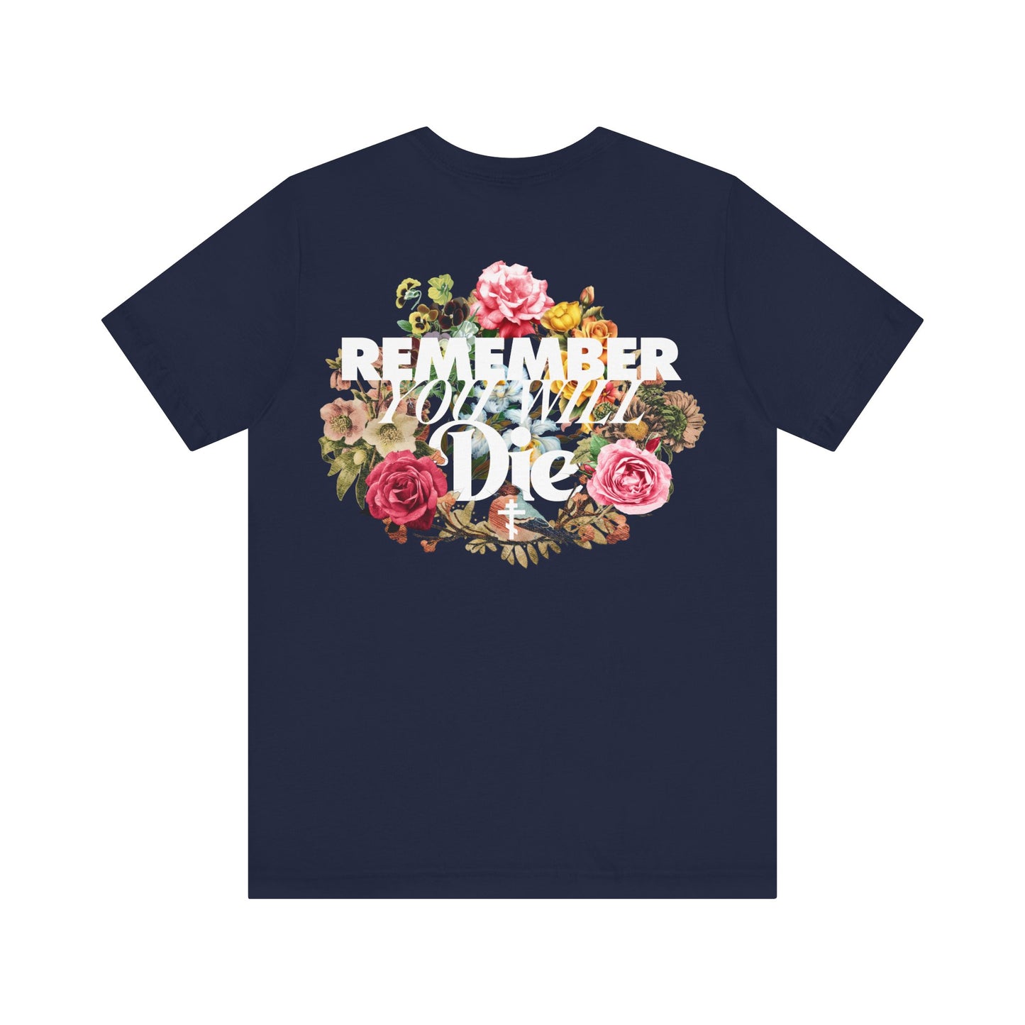 Remember You Will Die Typography & Classic Floral Design (BACK PRINT) | Orthodox Christian T-Shirt