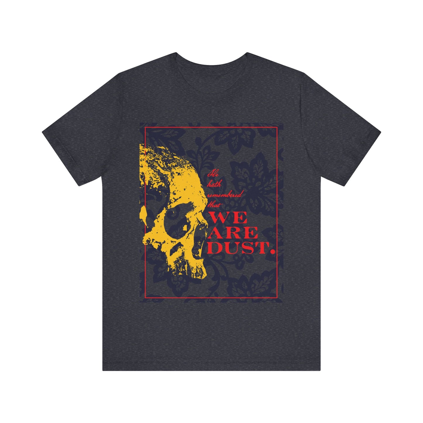 He Hath Remembered That We Are Dust No. 1 (Psalm 102 LXX/103) | Orthodox Christian T-Shirt