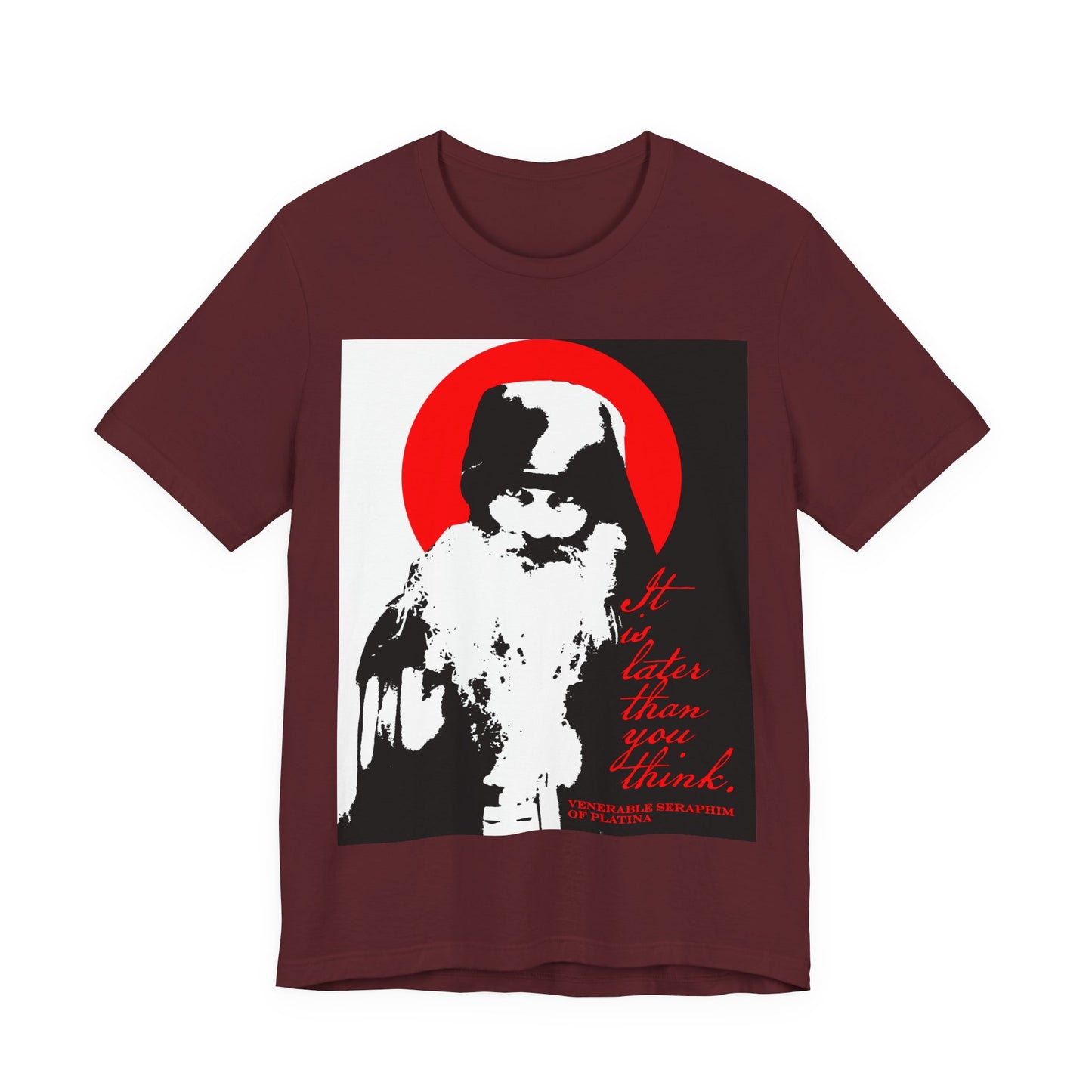 Maroon "It's Later Than You Think" t-shirt featuring Fr Seraphim Rose in black and white with red text—high-contrast design inspired by modern Orthodox Christian memento mori and discipline.
