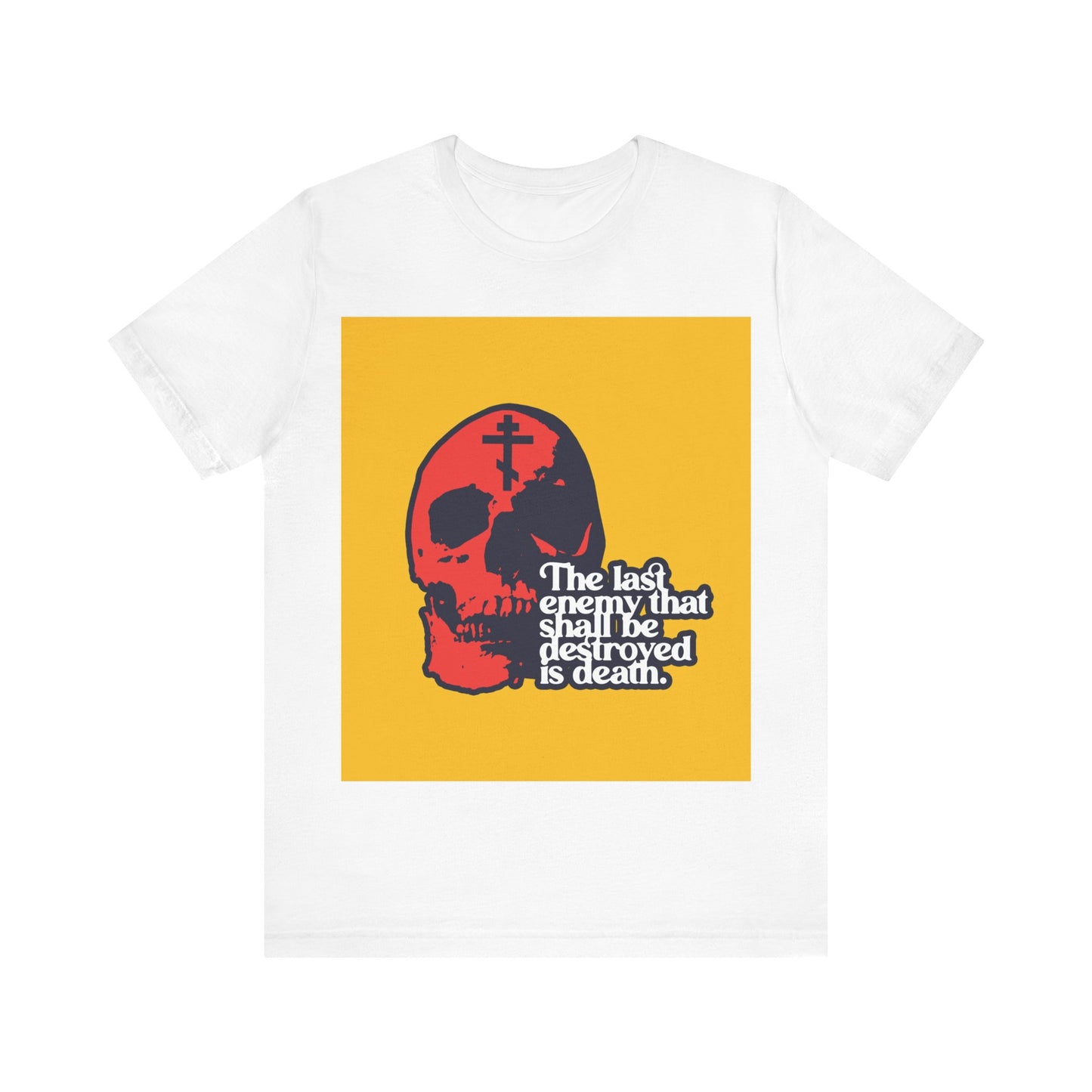 The Final Enemy That Shall Be Destroyed No. 3 (1 Corinthians 15:26) | Orthodox Christian T-Shirt