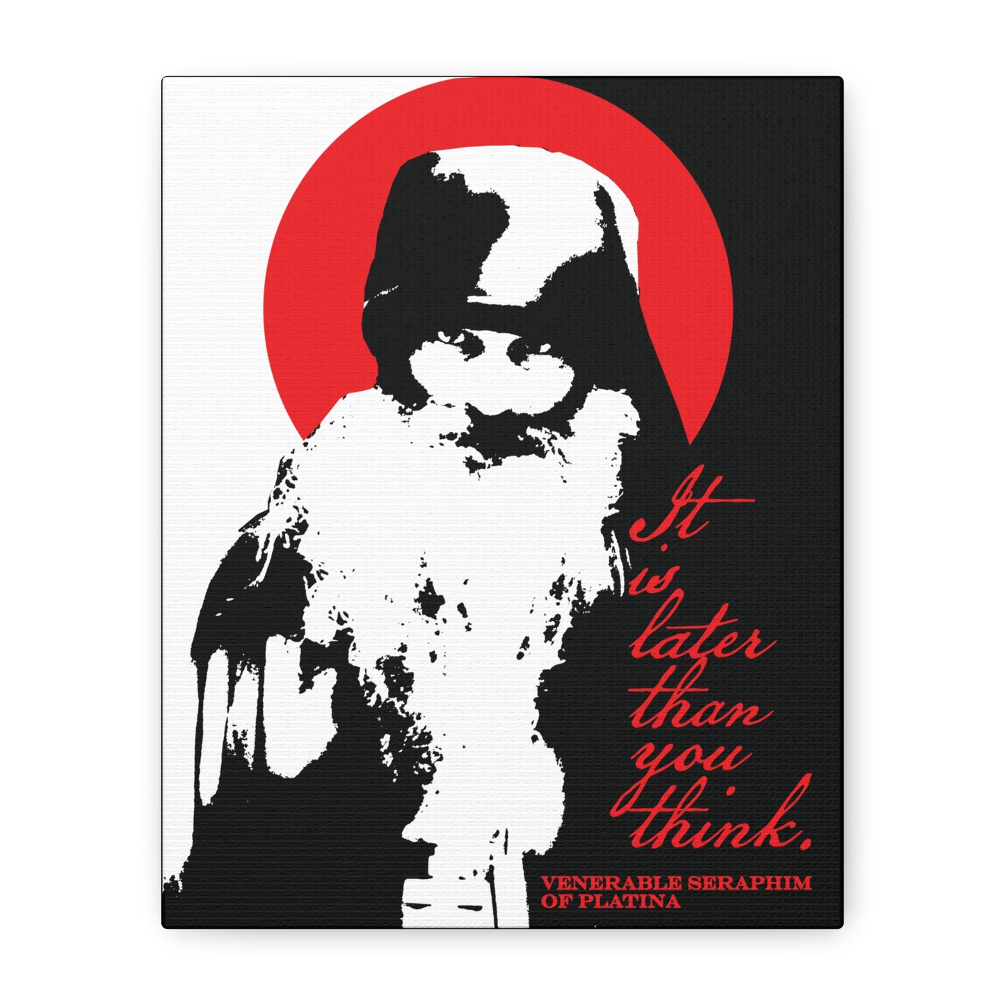 Printify’s “It’s Later Than You Think” canvas art features Fr Seraphim Rose, a modern Orthodox saint, in striking black, white, and red—highlighting his spiritual legacy with bold text and a vivid red halo.