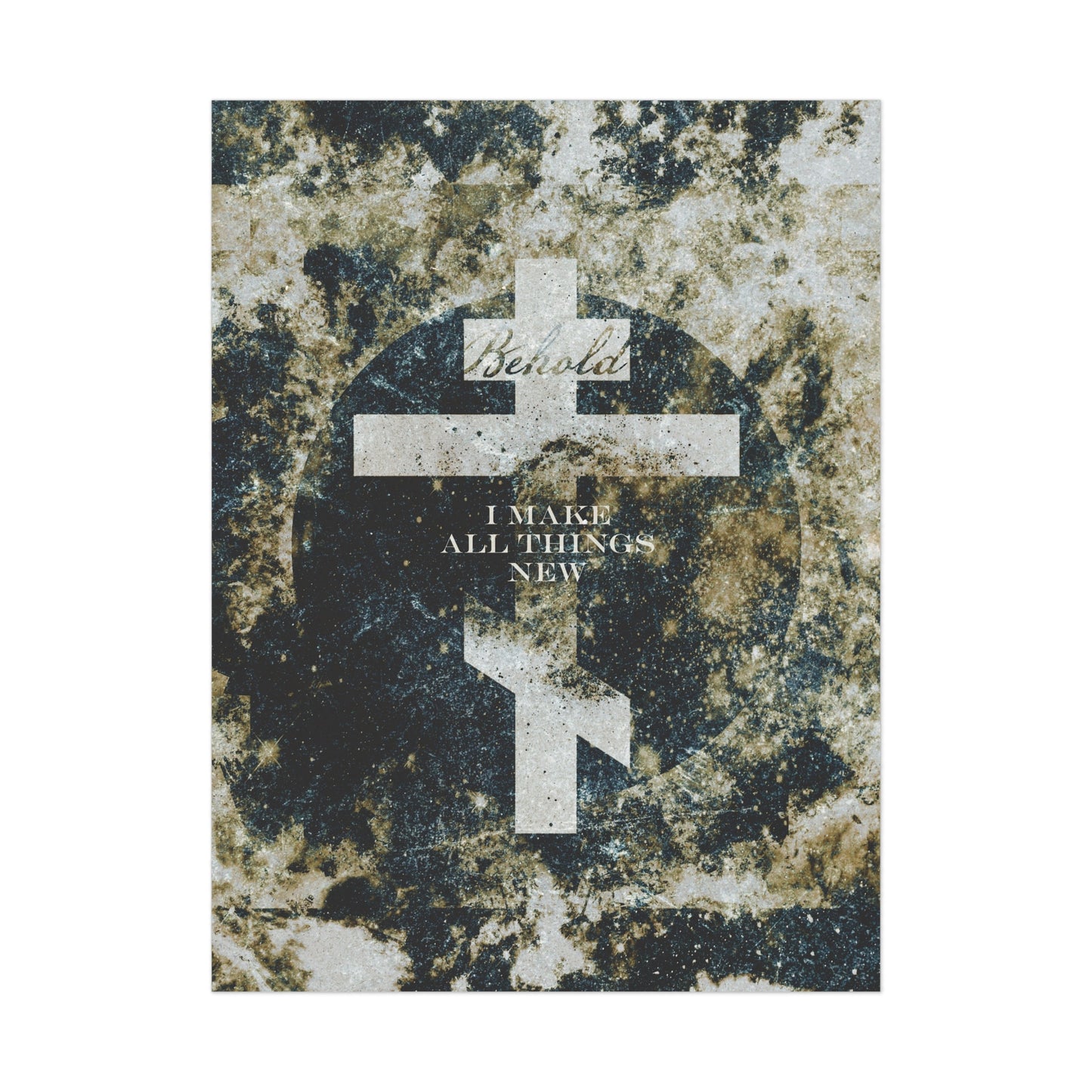 Behold, I Make All Things New | Revelation 21:5 | Cosmic Textured Orthodox Cross | Parousia | Orthodox Christian Art Poster