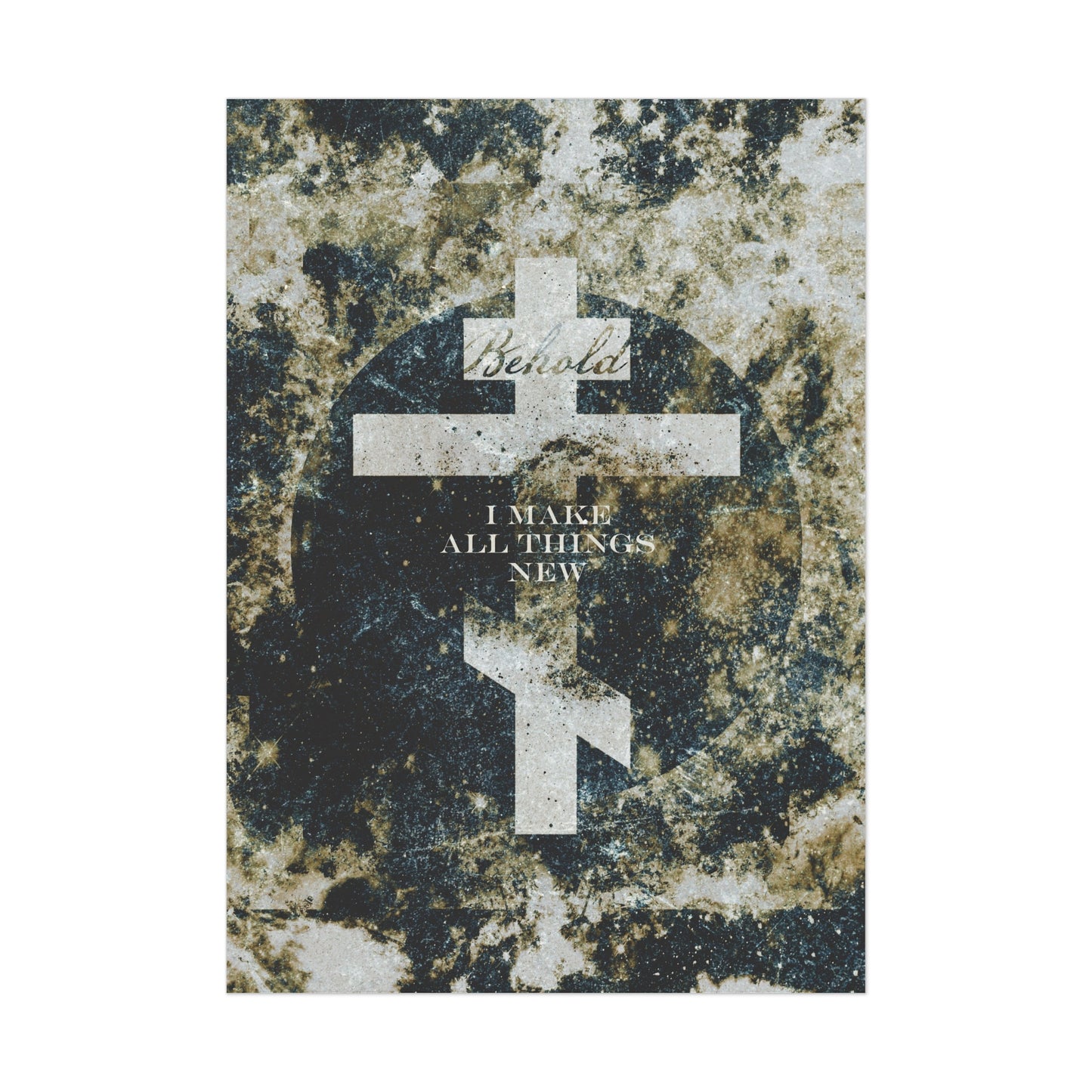 Behold, I Make All Things New | Revelation 21:5 | Cosmic Textured Orthodox Cross | Parousia | Orthodox Christian Art Poster