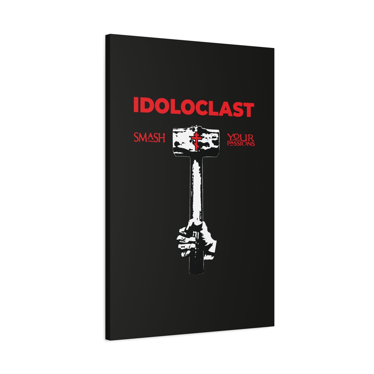 Black poster titled "Idoloclast Idol-Smasher" features a hand gripping a sledgehammer, bold red and white text "Smash Your Passions," and Christian ascetic themes—Orthodox wall art inspired by St. Macarius and ICXC NIKA.