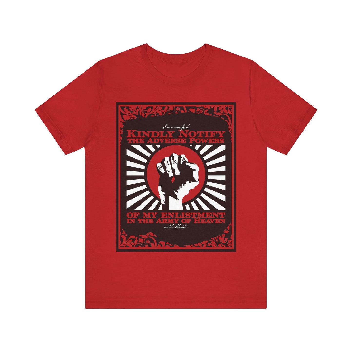 Kindly Notify the Adverse Powers of My Enlistment in the Army of Heaven | I am Crucified with Christ (Gal 2:20) | NIKA Fist | Orthodox Christian T-Shirt