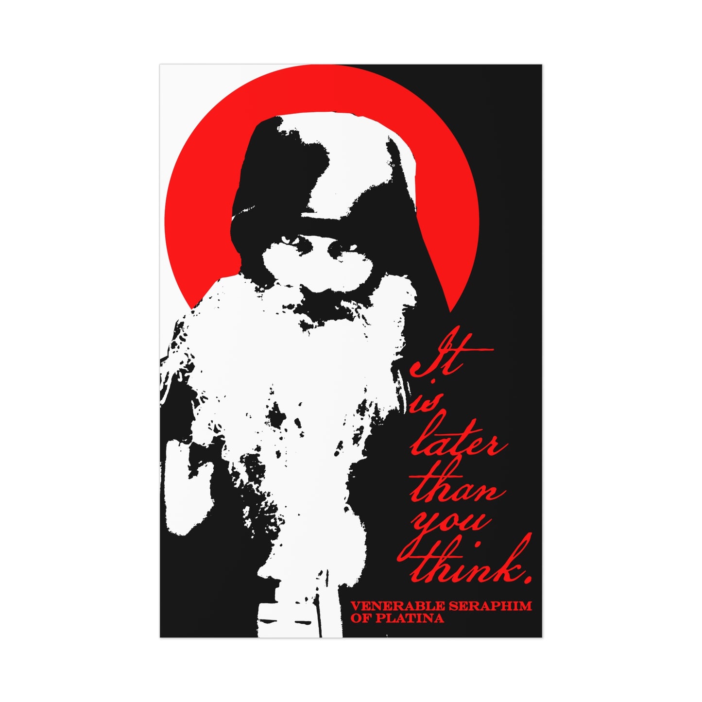 A striking black-and-white Remembrance of Death art poster features Fr Seraphim Rose with a red circle and the script "It’s Later Than You Think," honoring this modern Orthodox saint and memento mori.