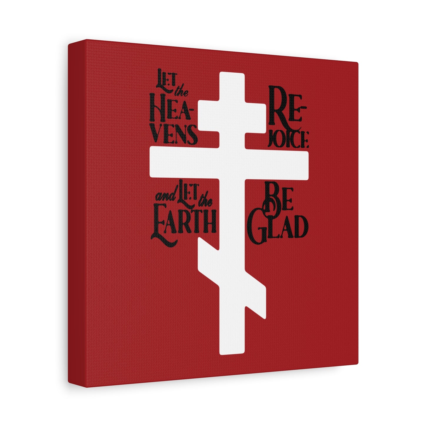 Let the Heavens Rejoice Canvas Art features a white Orthodox cross on red, with “Let the heavens rejoice and let the earth be glad” from Psalm 96 and words of redemption encircling the cross.