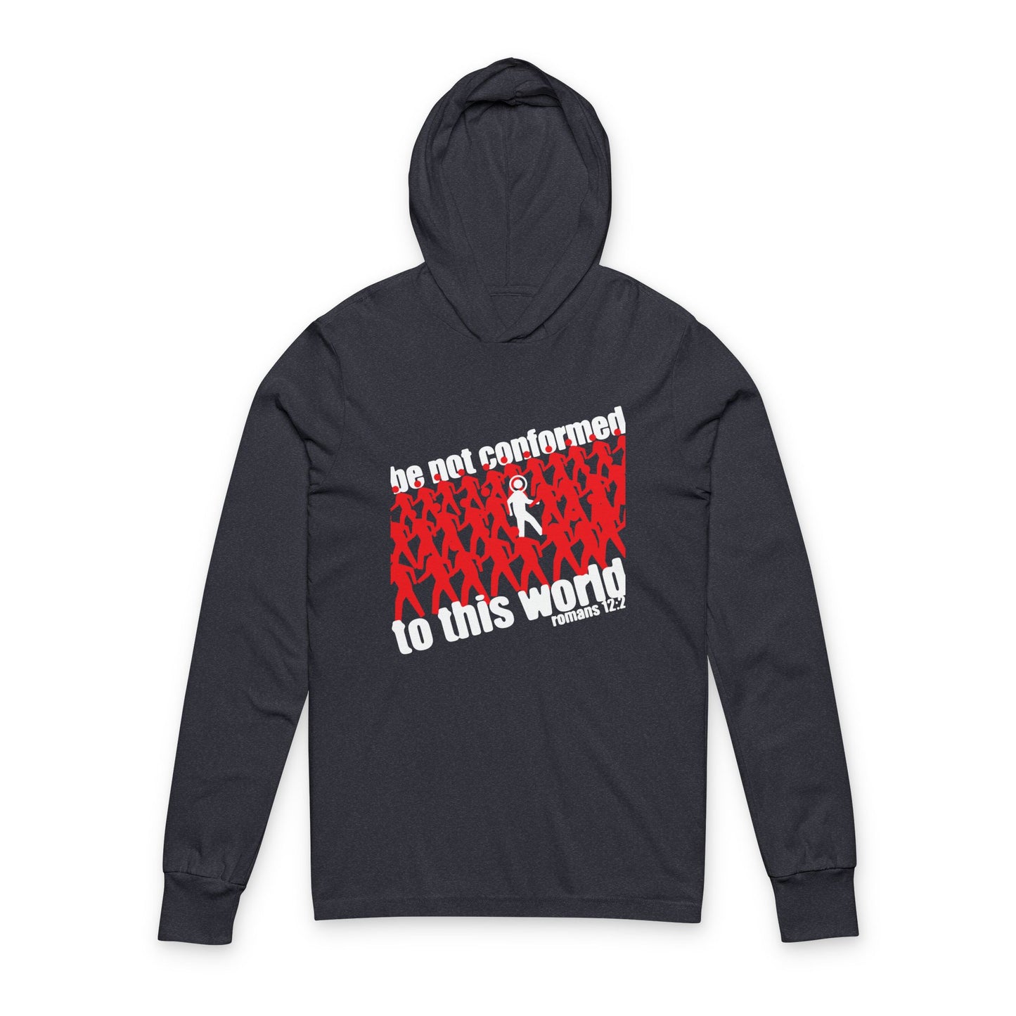 Be Not Conformed to This World (Romans 12:2) | Reject the Modern World | Orthodox Long Sleeve Hooded Shirt
