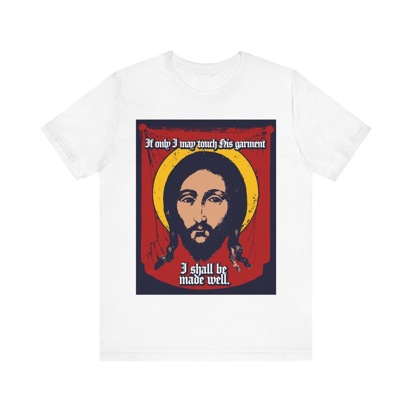 If Only I May Touch His Garment, I Shall Be Made Well (Matthew 9:21) No. 1 | Orthodox Christian T-Shirt