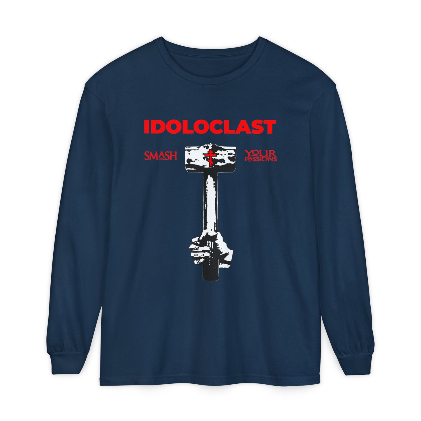 True Navy Idoloclast Idol-Smasher long sleeve features a Jesus fist holding a sledgehammer and “Smash Your Passions”—promoting Orthodox Christian asceticism and freedom from passions. ICXC NIKA design.