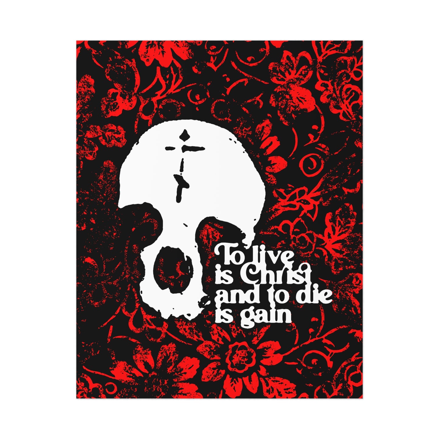To Live is Christ To Die is Gain (Phil 1:21) | Skull with Cross on Red Floral Texture | Orthodox Christian Art Poster