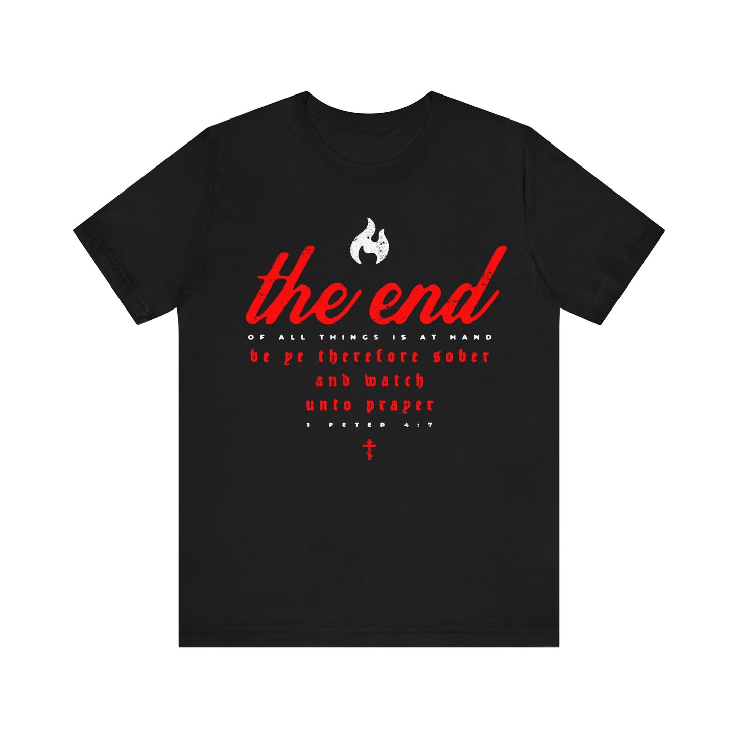The End of All Things is At Hand (1 Peter 4:7) | Minimalist Typography | Red White and Black | Orthodox Christian T-Shirt