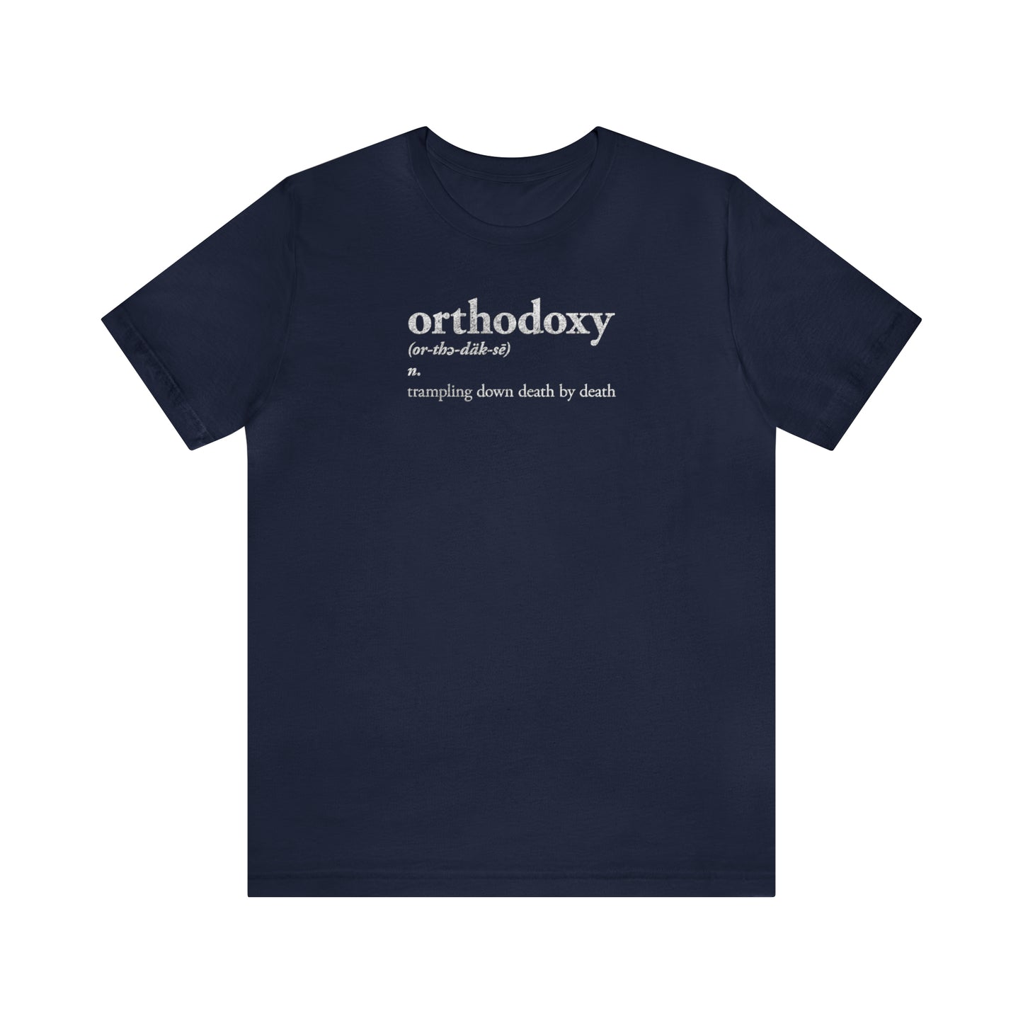 Orthodoxy Definition No. 1 (Trampling Down Death By Death) | Orthodox Christian T-Shirt