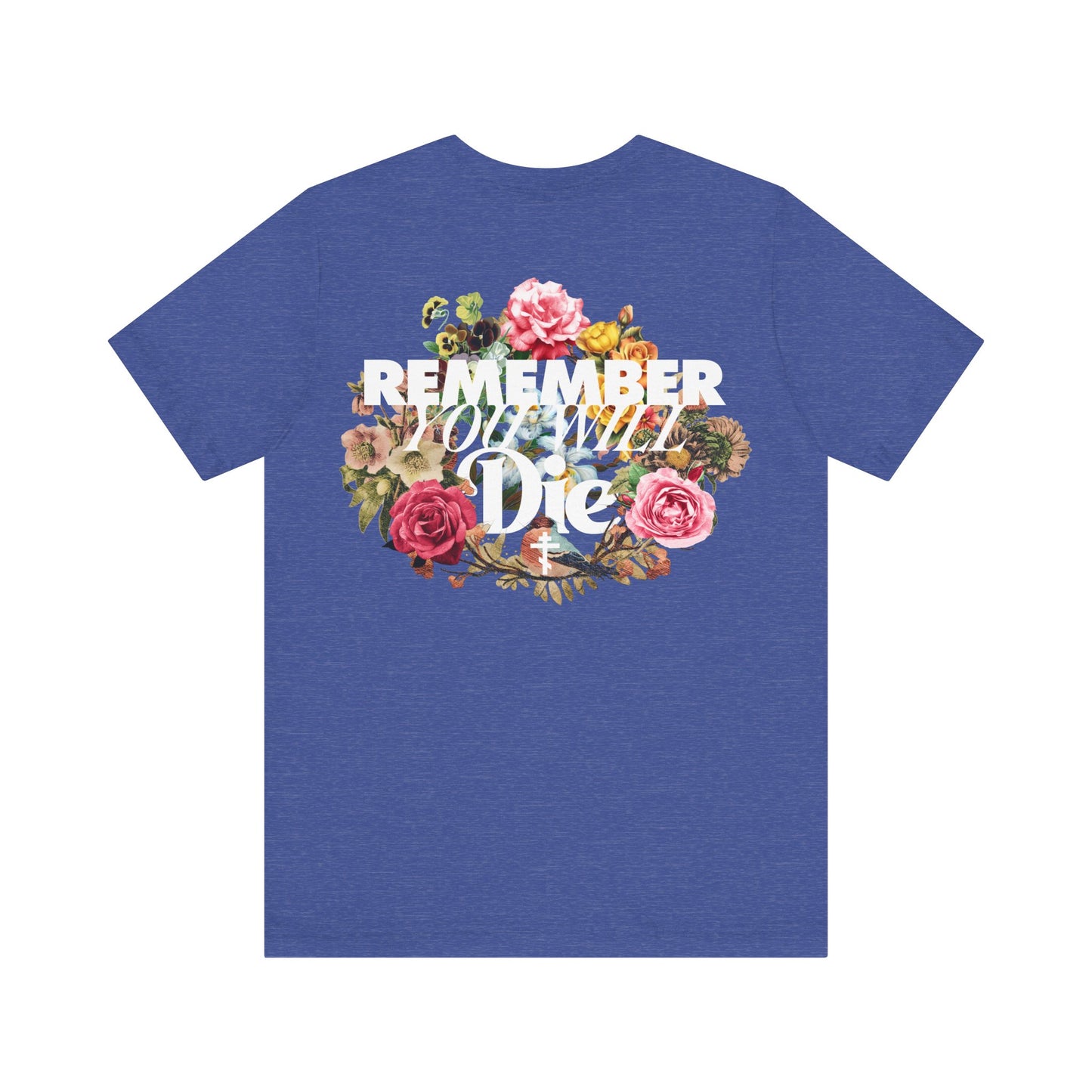 Remember You Will Die Typography & Classic Floral Design (BACK PRINT) | Orthodox Christian T-Shirt