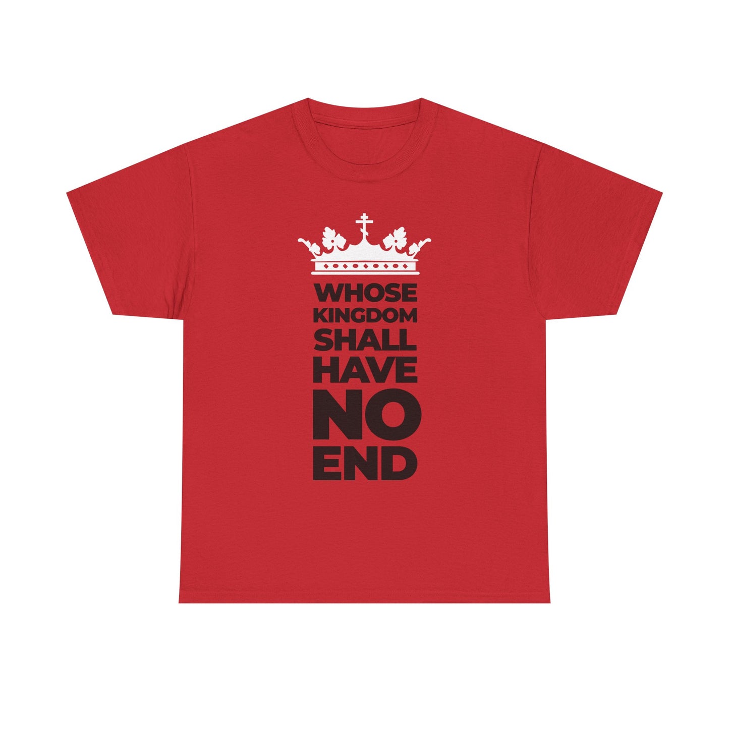 Red "Whose Kingdom Shall Have No End" unisex tee featuring a white crown and modern black typography vertically arranged—a bold Apocalyptic Christian statement inspired by the Nicene Creed, crafted from Orthodox midweight cotton.