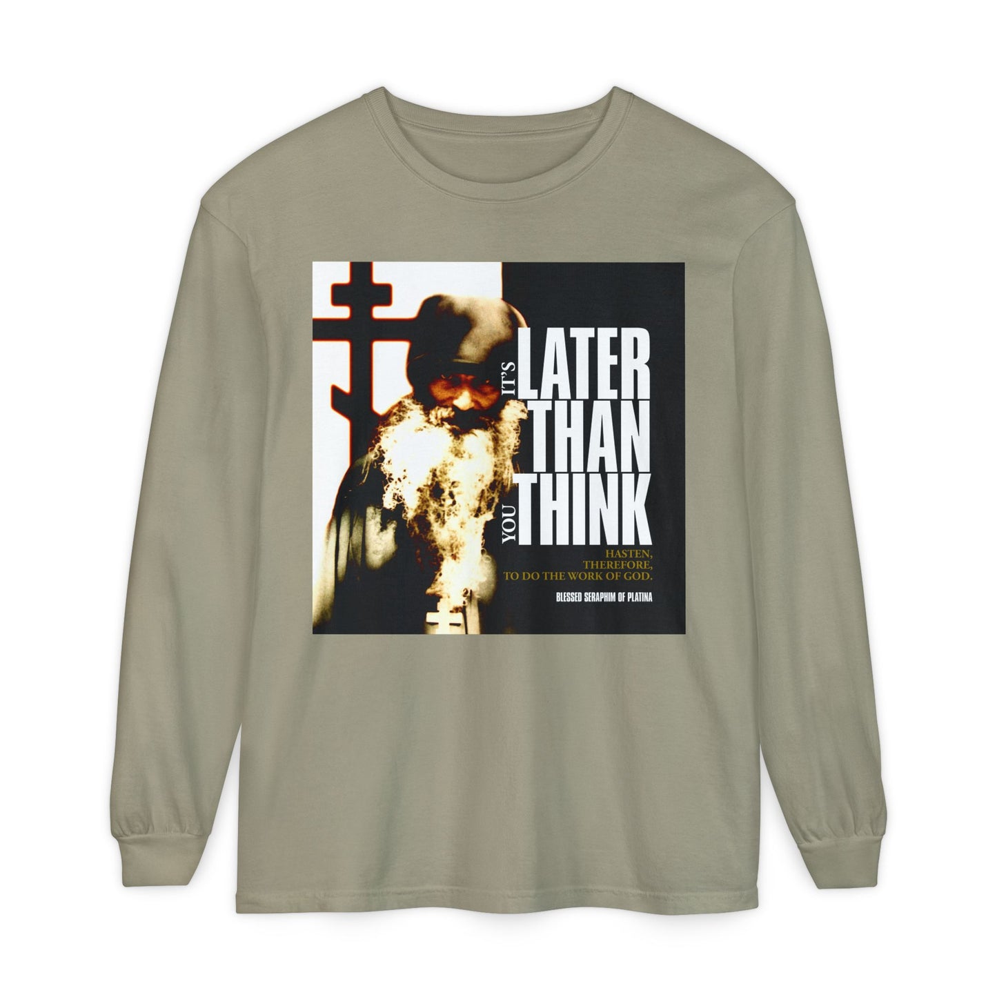 Sandstone long-sleeve shirt featuring Fr Seraphim Rose's photo with modern cinematic poster typography: "It’s Later Than You Think"—a tribute to Orthodox Christian faith and the legacy of the Blessed Seraphim of Platina.