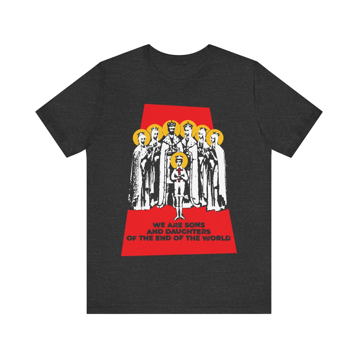 We Are Sons and Daughters of the End of the World (Royal Martyrs of Russia) No. 1 | Orthodox Christian T-Shirt