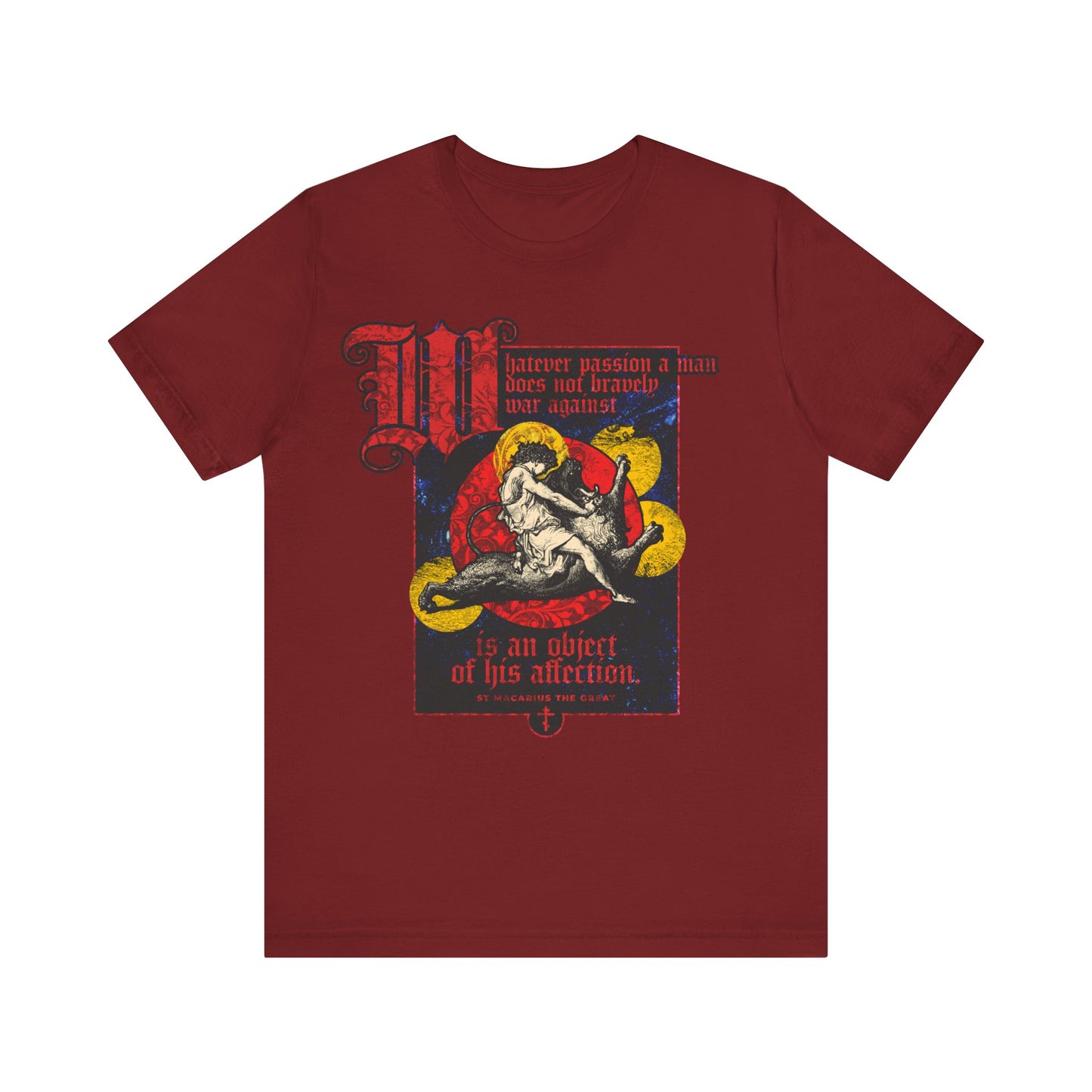 Whatever Passion a Man Does Not Bravely War Against (St Macarius the Great) No. 1 | Orthodox Christian T-Shirt