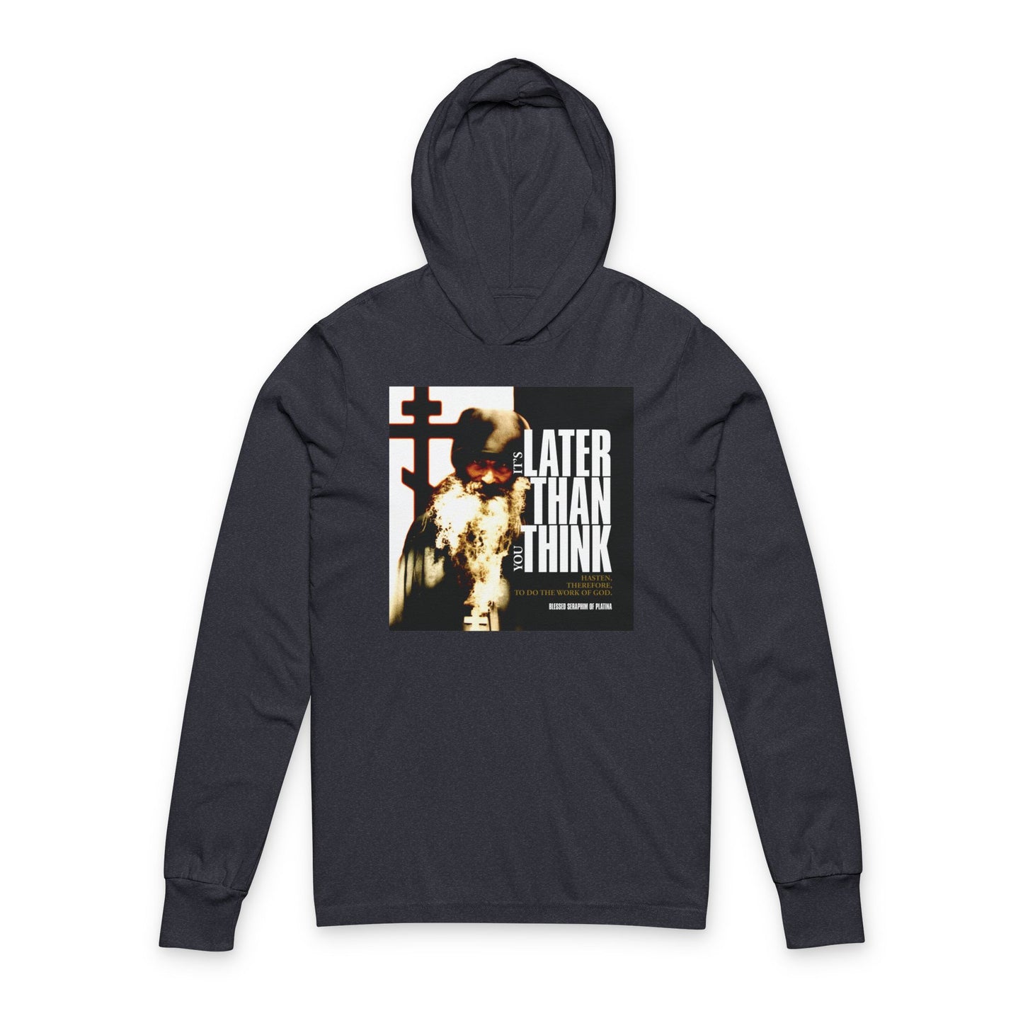 It's Later Than You Think | Fr Seraphim Rose | Photo with Modern Cinematic Poster Typography | Orthodox Long Sleeve Hooded Shirt