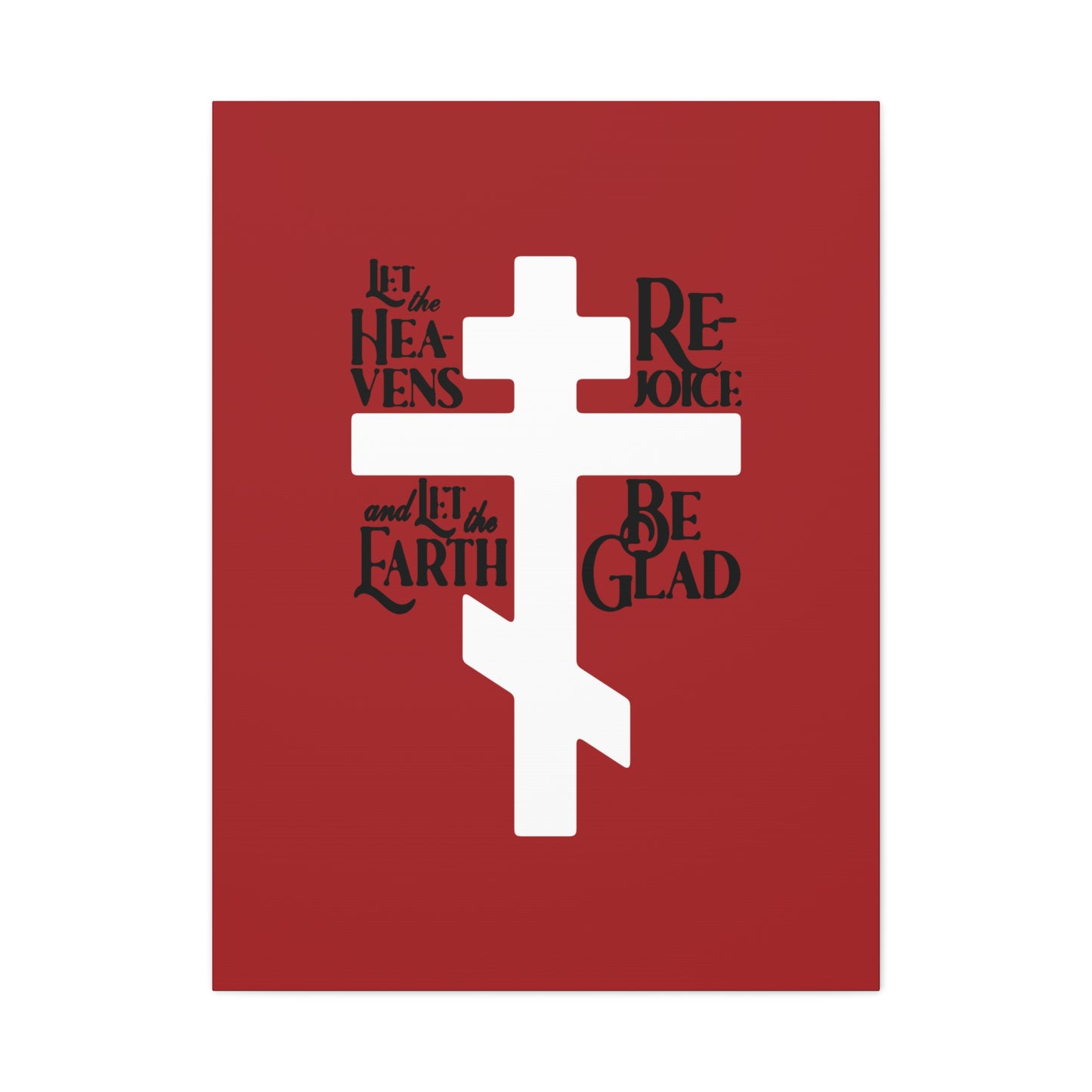 Remembrance of Death "Let the Heavens Rejoice | Psalm 96 (95 Septuagint)" Orthodox Christian canvas features a white Russian cross on red, with black hymn text artistically arranged around the cross, symbolizing redemption.