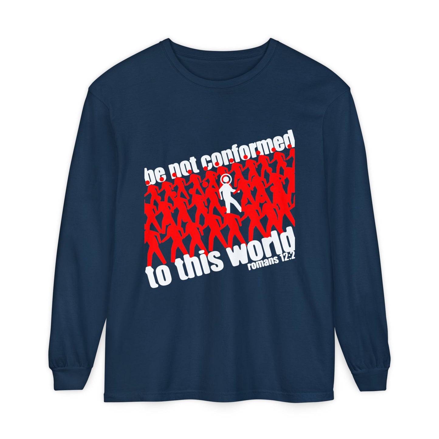 Be Not Conformed to This World (Romans 12:2) | Reject the Modern World | Orthodox Christian Long Sleeve Shirt