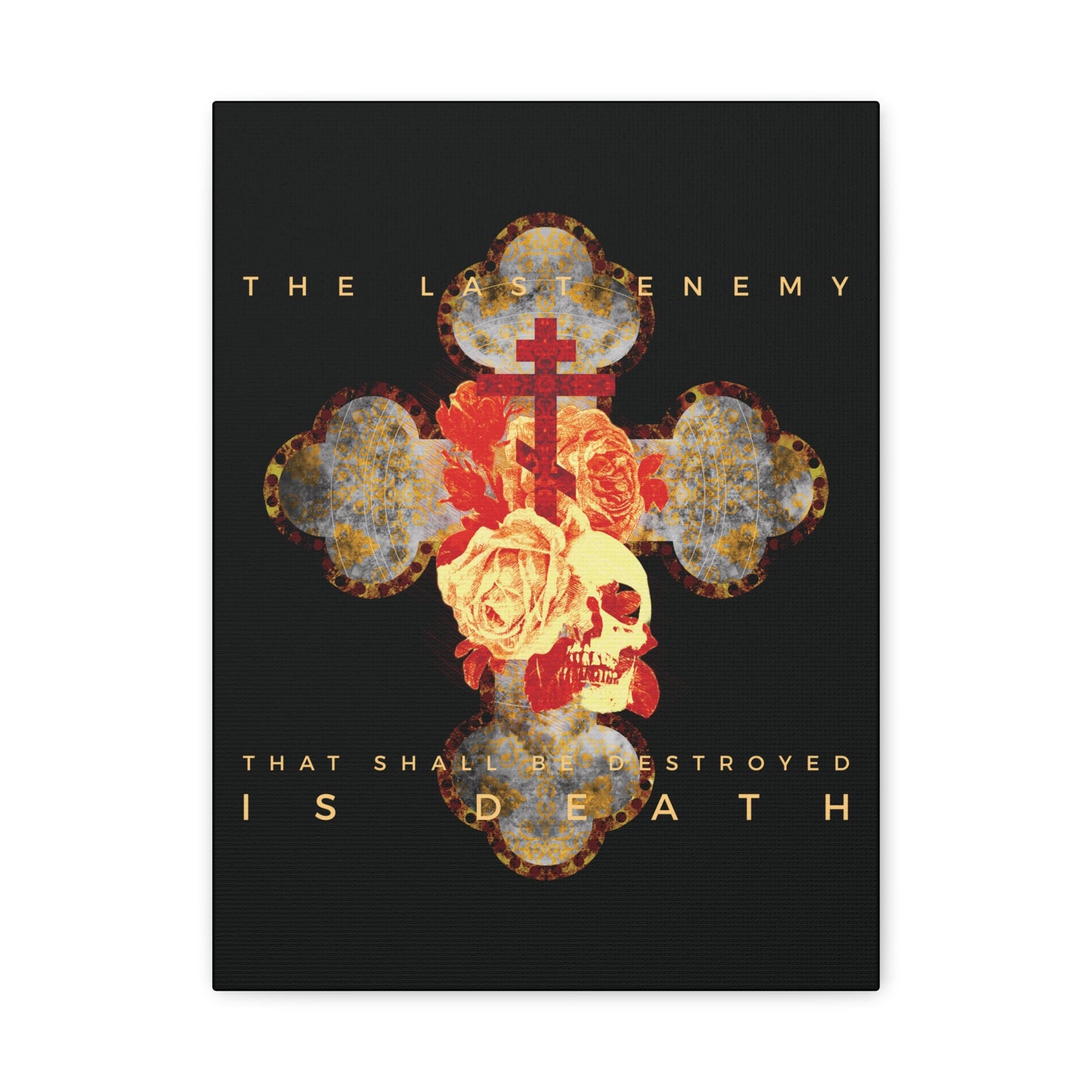 Remembrance of Death "The Final Enemy That Shall Be Destroyed Is Death (1 Cor 15:26)" canvas features a metallic gothic cross with red and yellow roses and a skull, symbolizing Christ’s resurrection and victory over death.