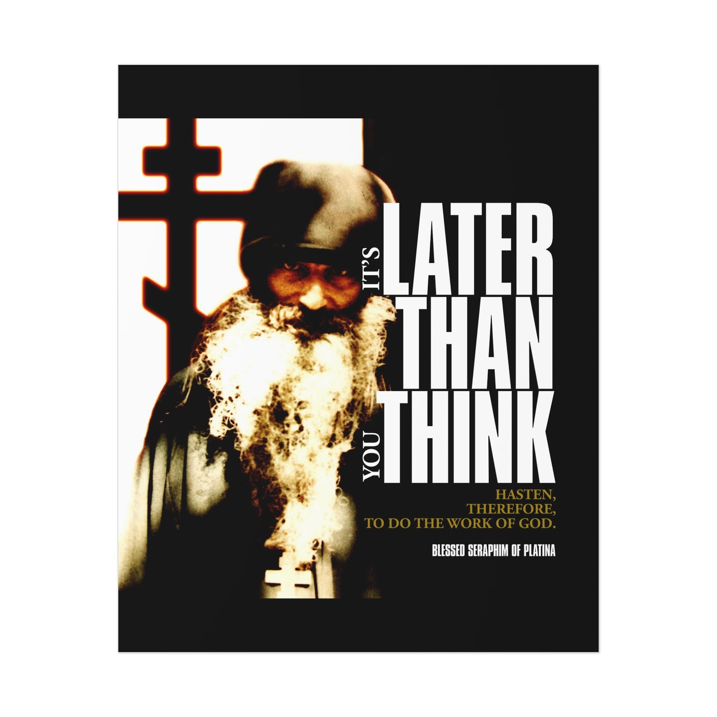 Echoing Fr Seraphim Rose’s words, this "It's Later Than You Think" Orthodox Christian art poster features a bearded monk before a cross, blending faith and modern cinematic typography to inspire choosing God as your way of life.
