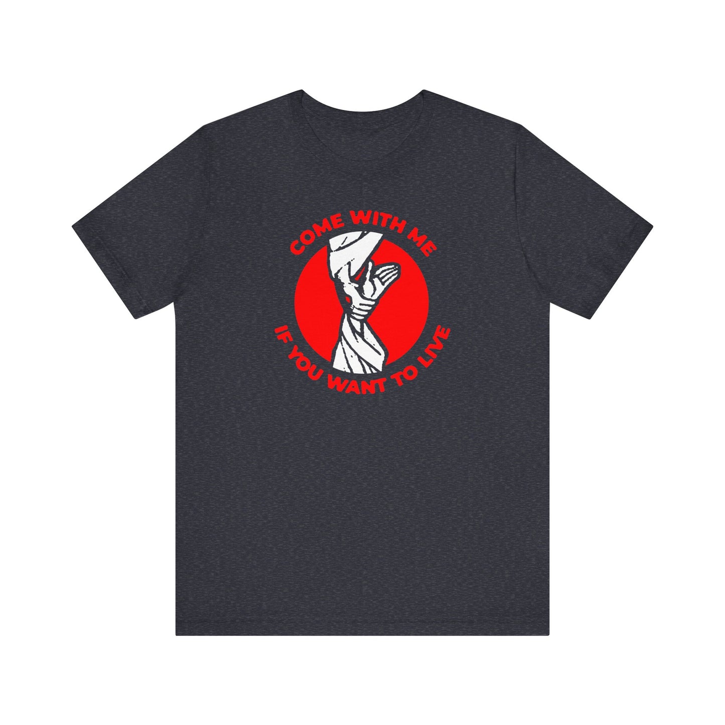 Come With Me if You Want to Live No. 1 | Orthodox Christian T-Shirt