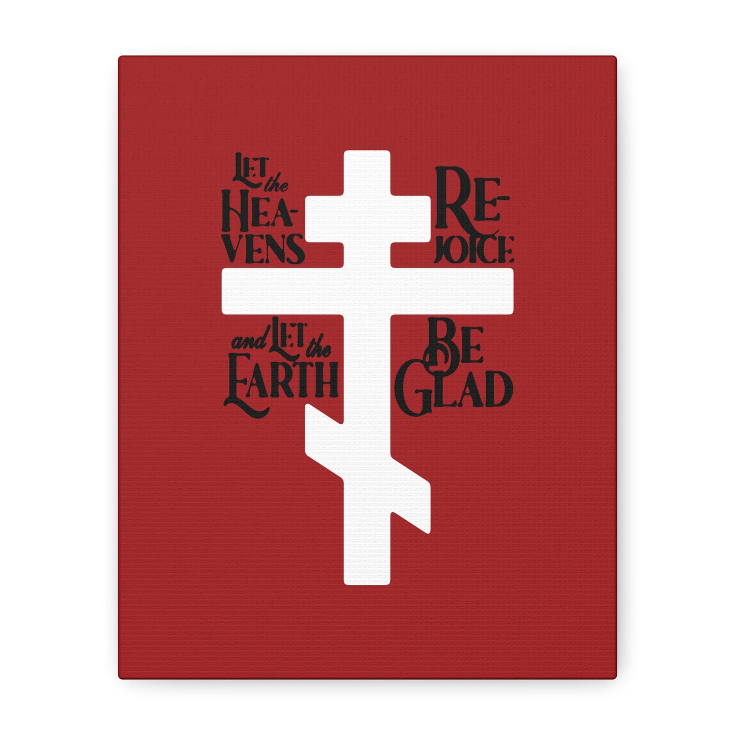 Remembrance of Death “Let the Heavens Rejoice | Psalm 96 (95 Septuagint) | Orthodox Christian Canvas Art” features a white Russian cross on red, symbolizing redemption, with "Let the heavens rejoice and let the earth be glad" in black text around the cross.