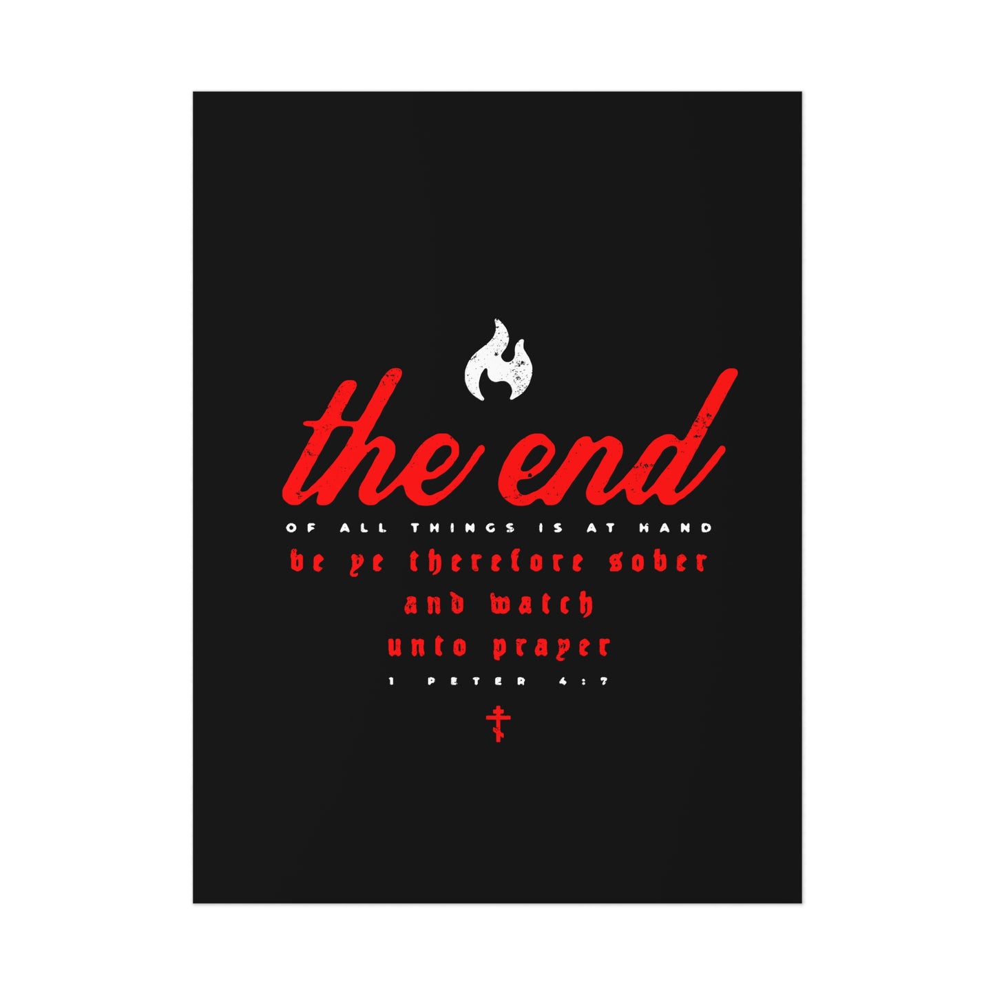 The End of All Things is At Hand (1 Peter 4:7) | Minimalist Typography | Red White and Black | Orthodox Christian Art Poster