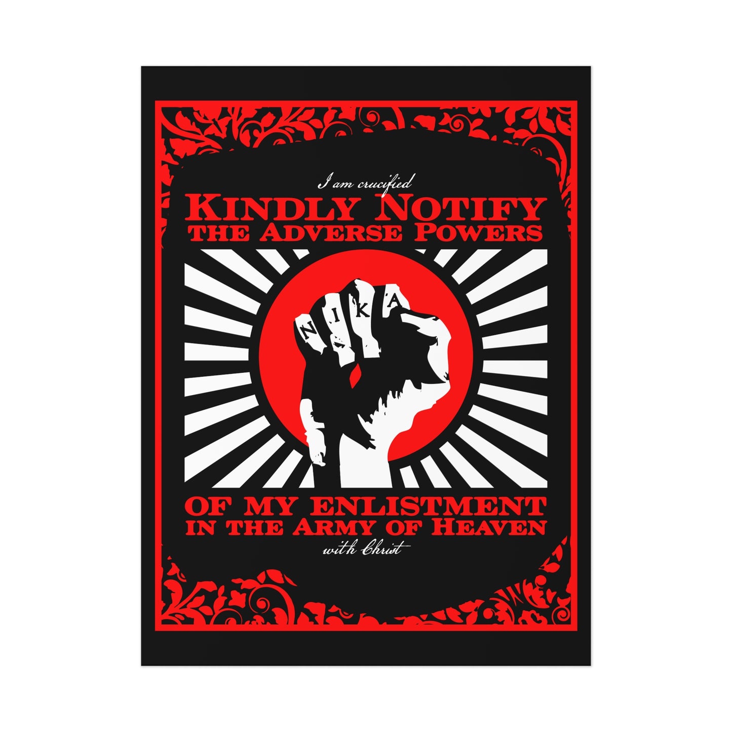 Kindly Notify the Adverse Powers of My Enlistment in the Army of Heaven | I am Crucified with Christ (Gal 2:20) | NIKA Fist | Orthodox Christian Art Poster